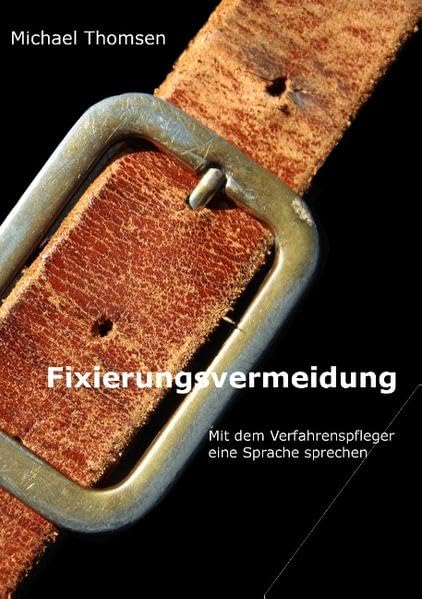 Fixierungsvermeidung: Mit dem Verfahrenspfleger eine Sprache sprechen Politics & History
