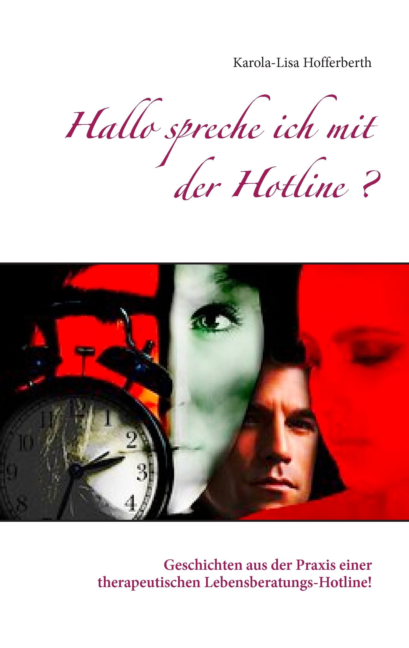 Hallo spreche ich mit der Hotline?: Geschichten aus der Praxis einer therapeutischen Lebensberatungs-Hotline! LGBTQ+