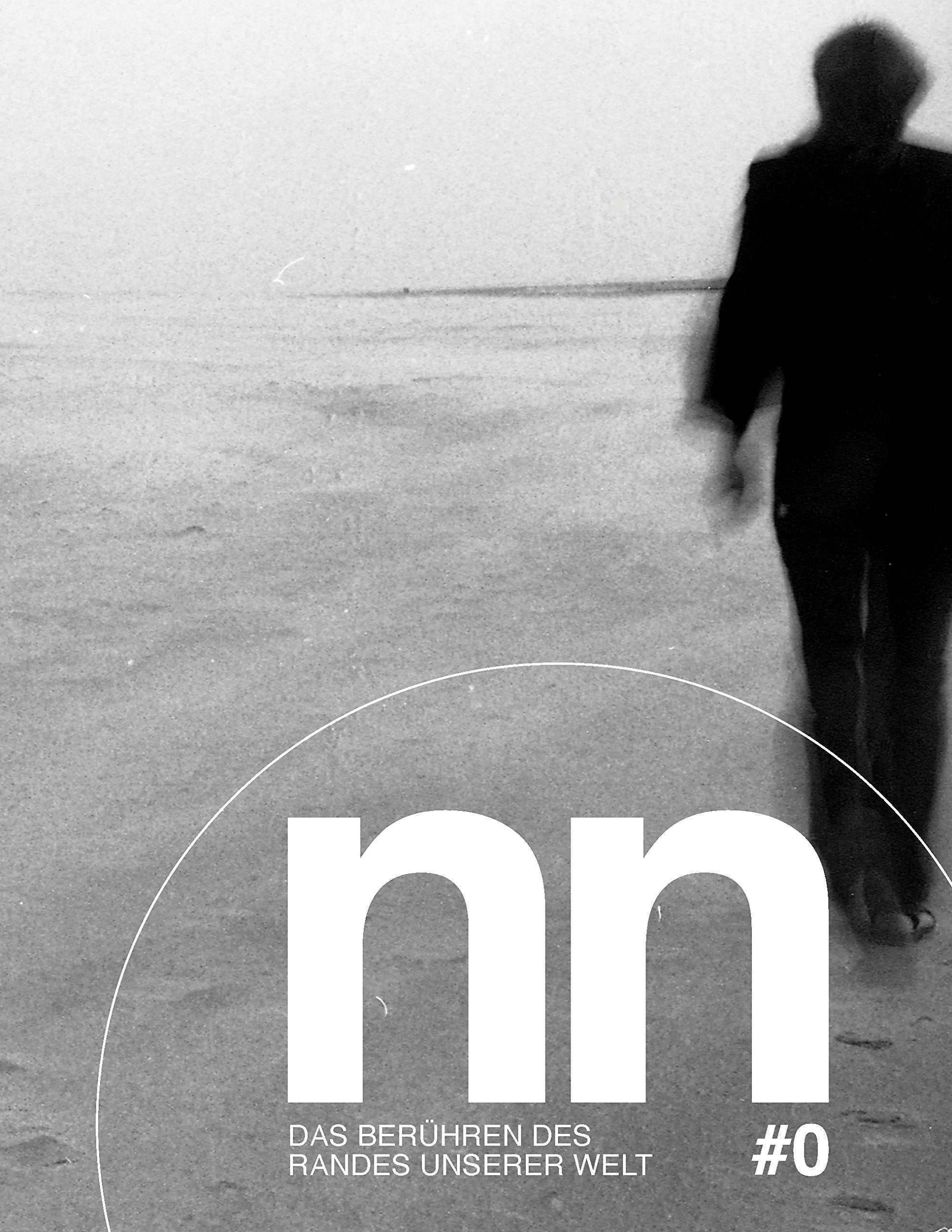 nn - Literaturmagazin #0: Das Berühren des Randes unserer Welt Contemporary literature