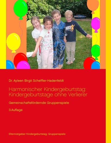 Harmonischer Kindergeburtstag: Kindergeburtstage ohne Verlierer: Gemeinschaftsfördernde Gruppenspiele Parents & Children