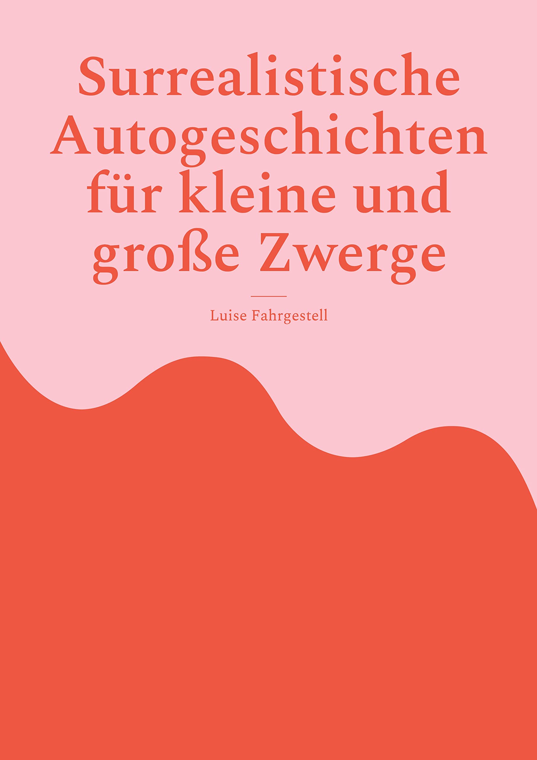 Surrealistische Autogeschichten für kleine und große Zwerge Fairy Tales & Legends