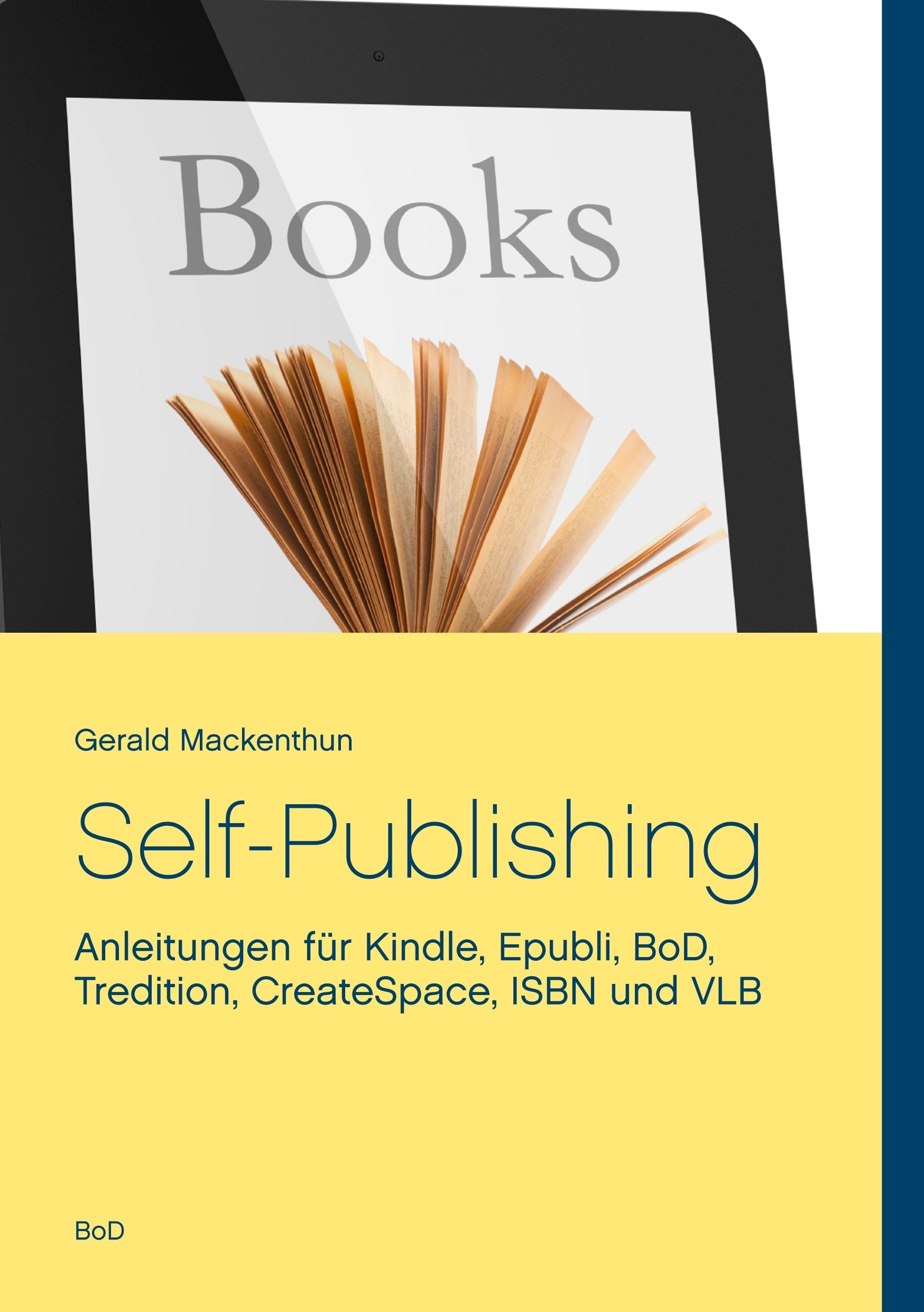 Self-Publishing: Anleitungen für Kindle, Epubli, BoD, Tredition, CreateSpace, ISBN und VLB Law