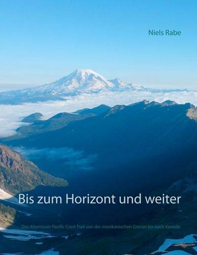 Bis zum Horizont und weiter: Das Abenteuer Pacific Crest Trail von der mexikanischen Grenze bis nach Kanada Leisure & Fun