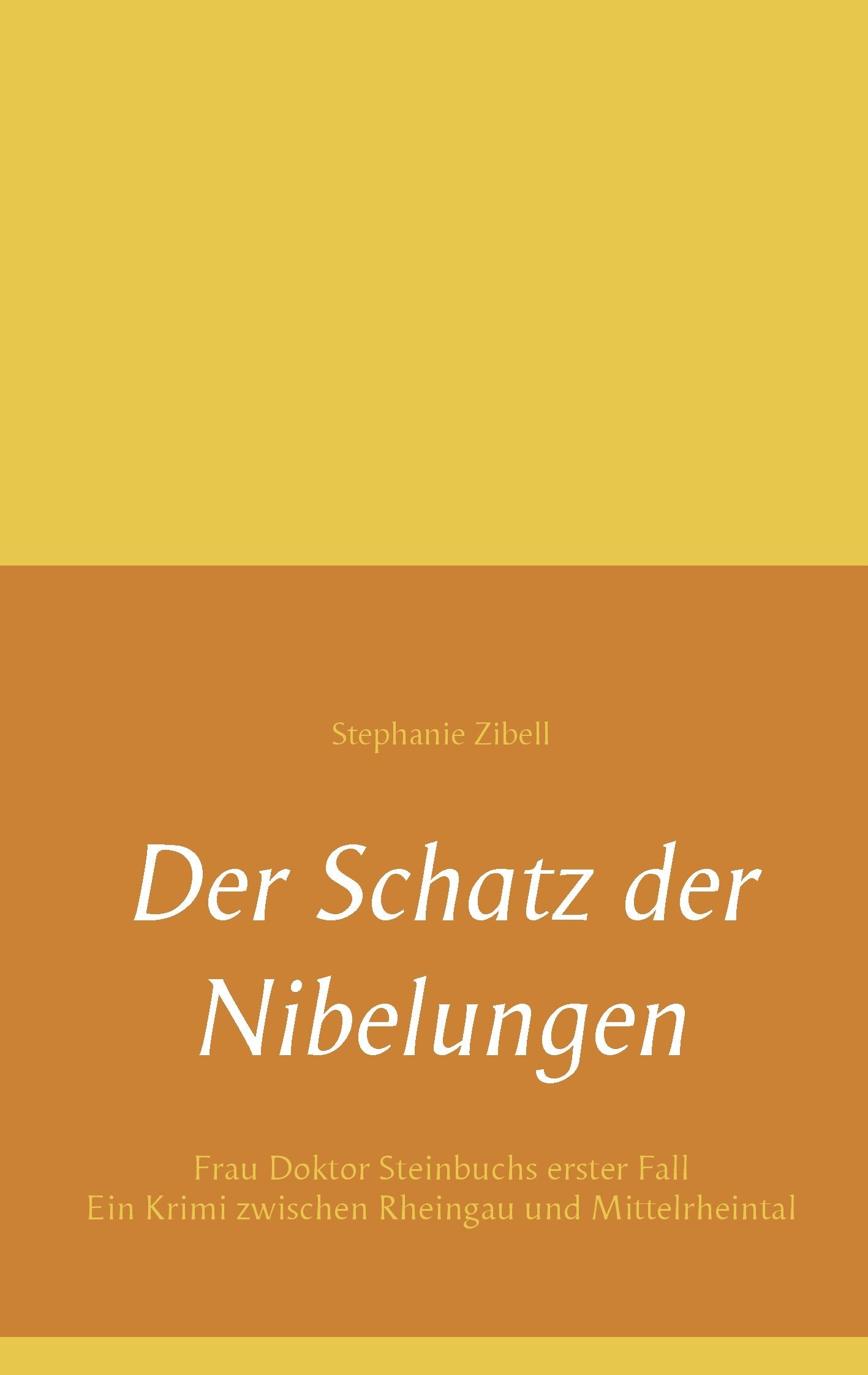 Der Schatz der Nibelungen: Frau Doktor Steinbuchs erster Fall. Ein Krimi zwischen Rheingau und Mittelrheintal Contemporary literature