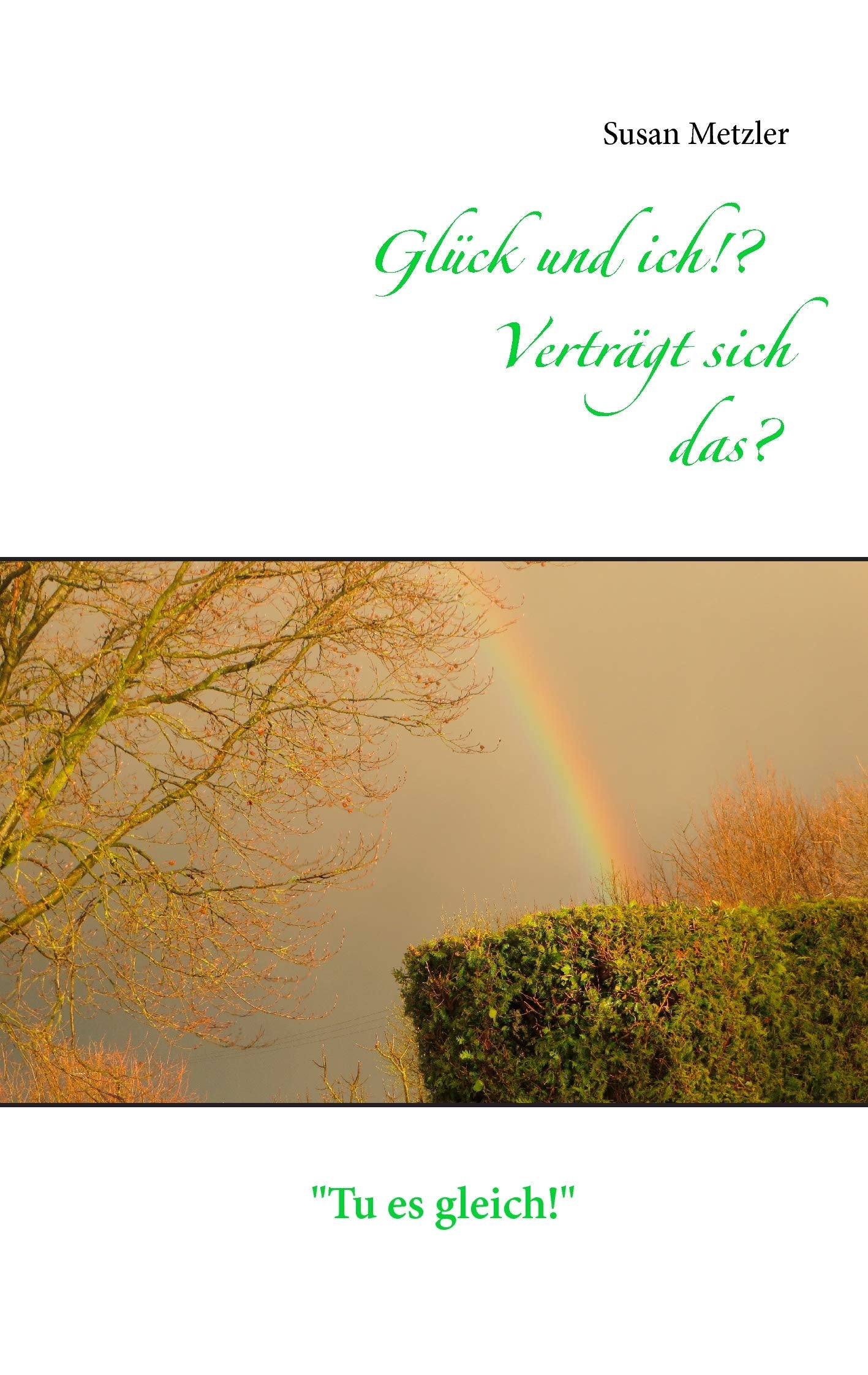 Glück und ich!? Verträgt sich das? book
