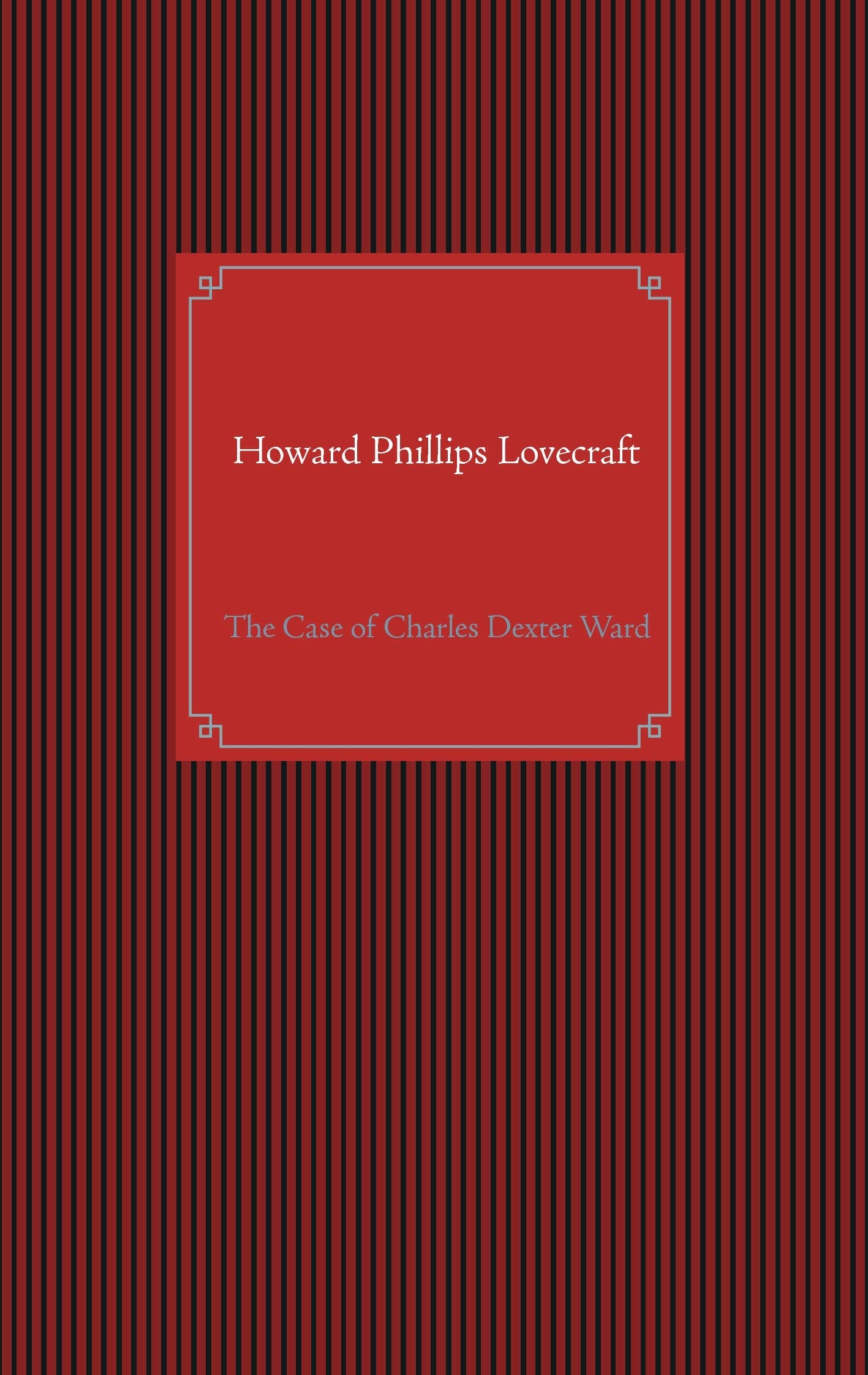 Howard Phillips Lovecraft: The Case of Charles Dexter Ward Horror & Mystery