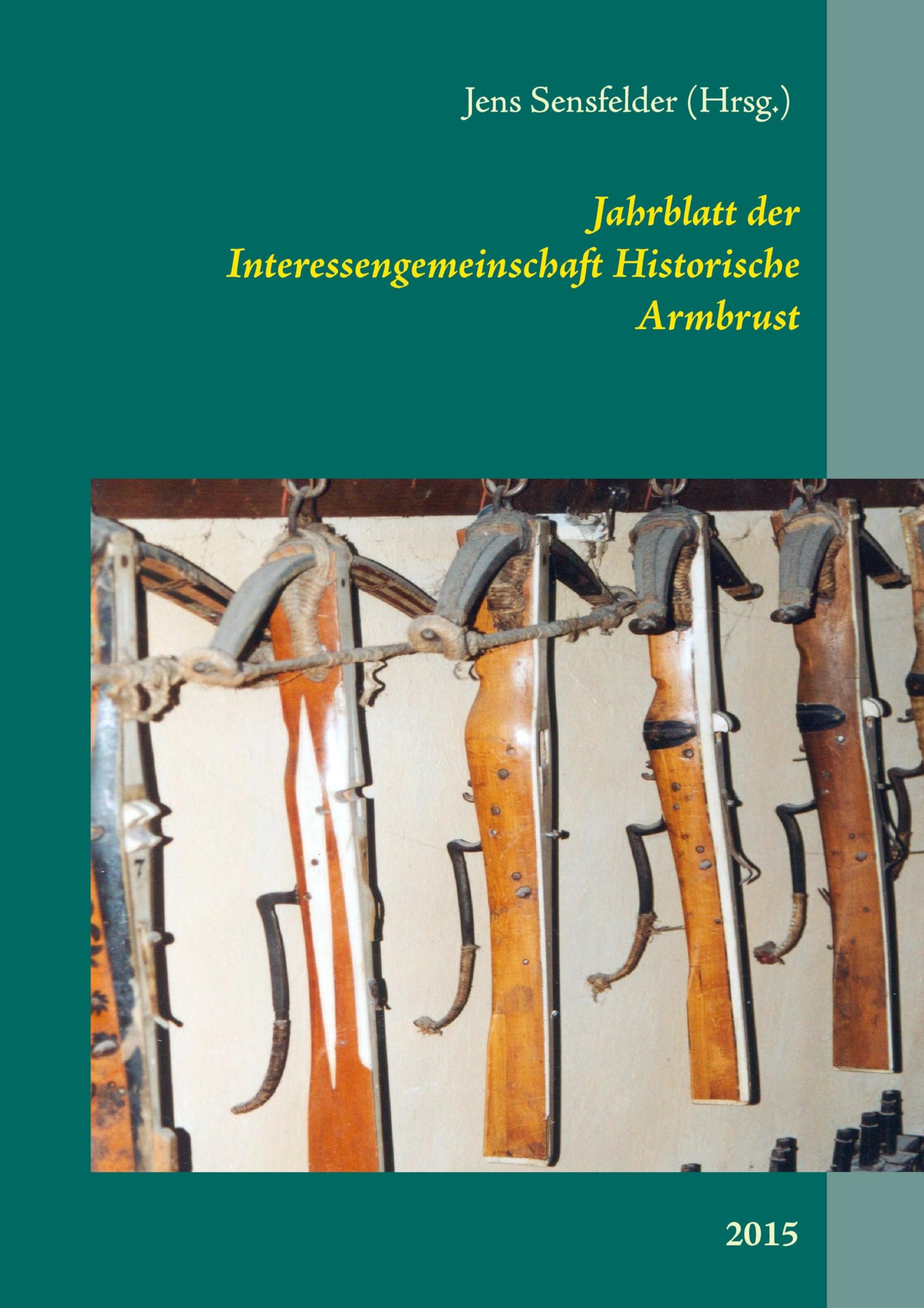 Jahrblatt der Interessengemeinschaft Historische Armbrust: 2015 Natural Sciences