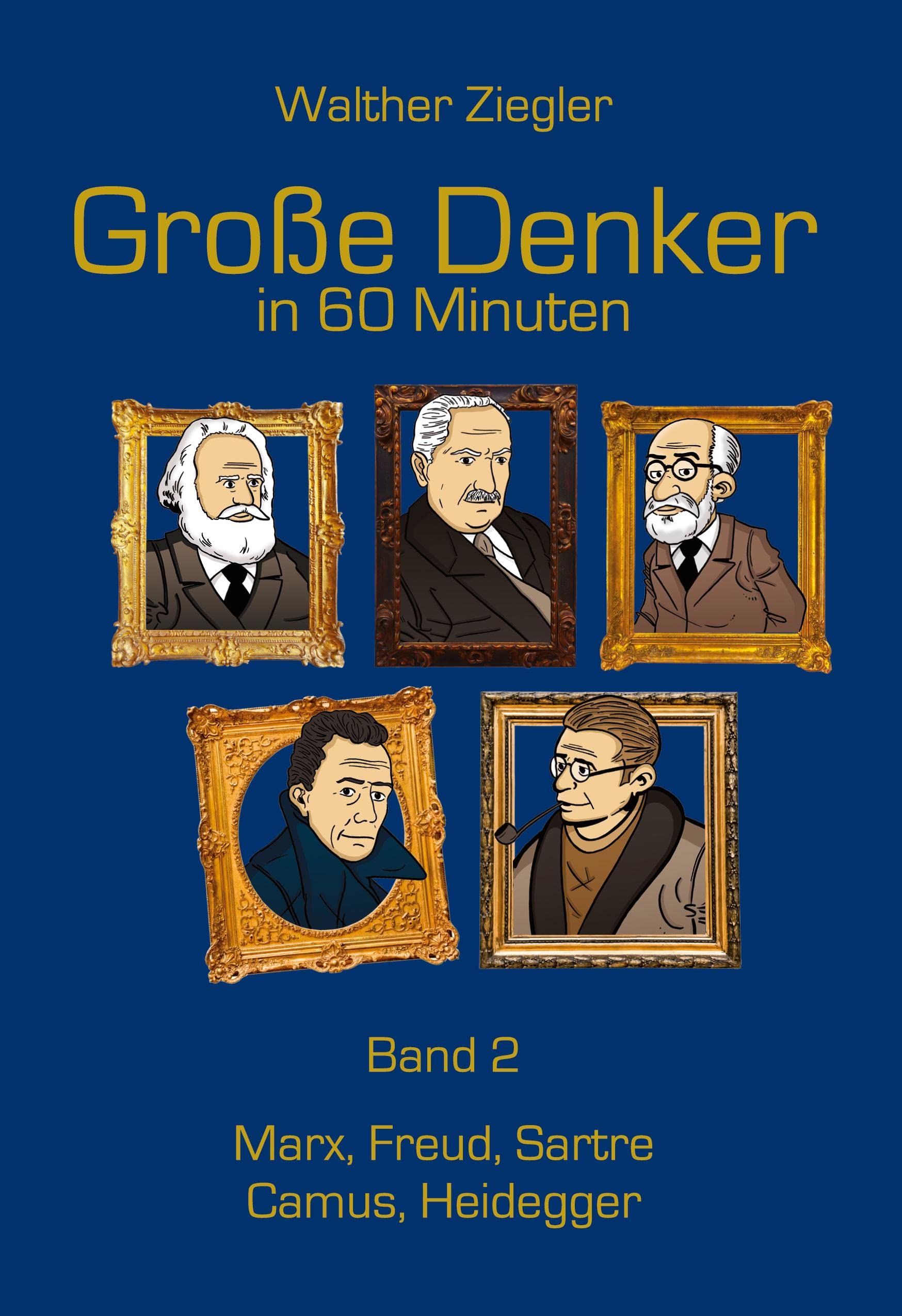 Große Denker in 60 Minuten - Band 2: Marx, Freud, Sartre, Camus, Heidegger Philosophy