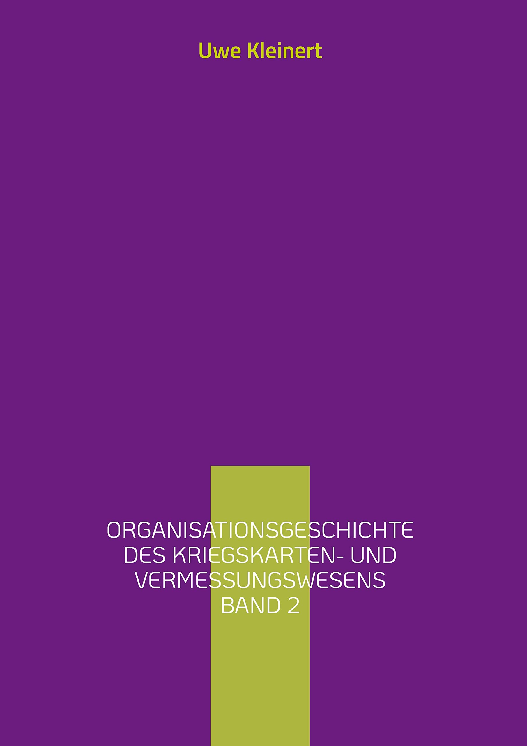 Organisationsgeschichte des Kriegskarten- und Vermessungswesens Band 2 (Organisationsgeschichte der deutschen Heeresartillerie im II. Weltkrieg) Politics & History