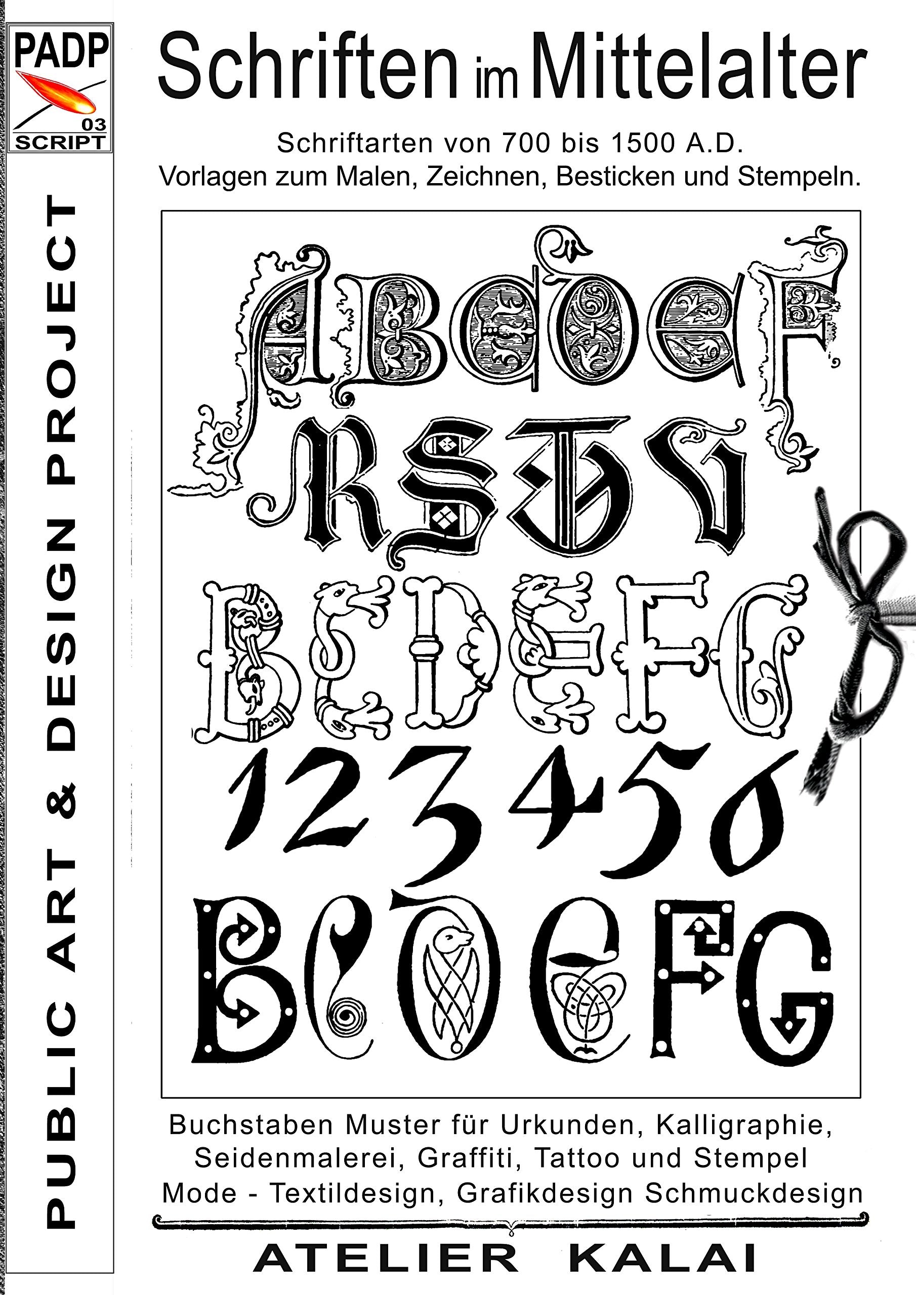 PADP-Script 003: Schriften im Mittelalter: Schriftarten von 700 bis 1500 A.D. Vorlagen zum Malen, Zeichnen, Besticken und Stempeln. Film, Art & Culture