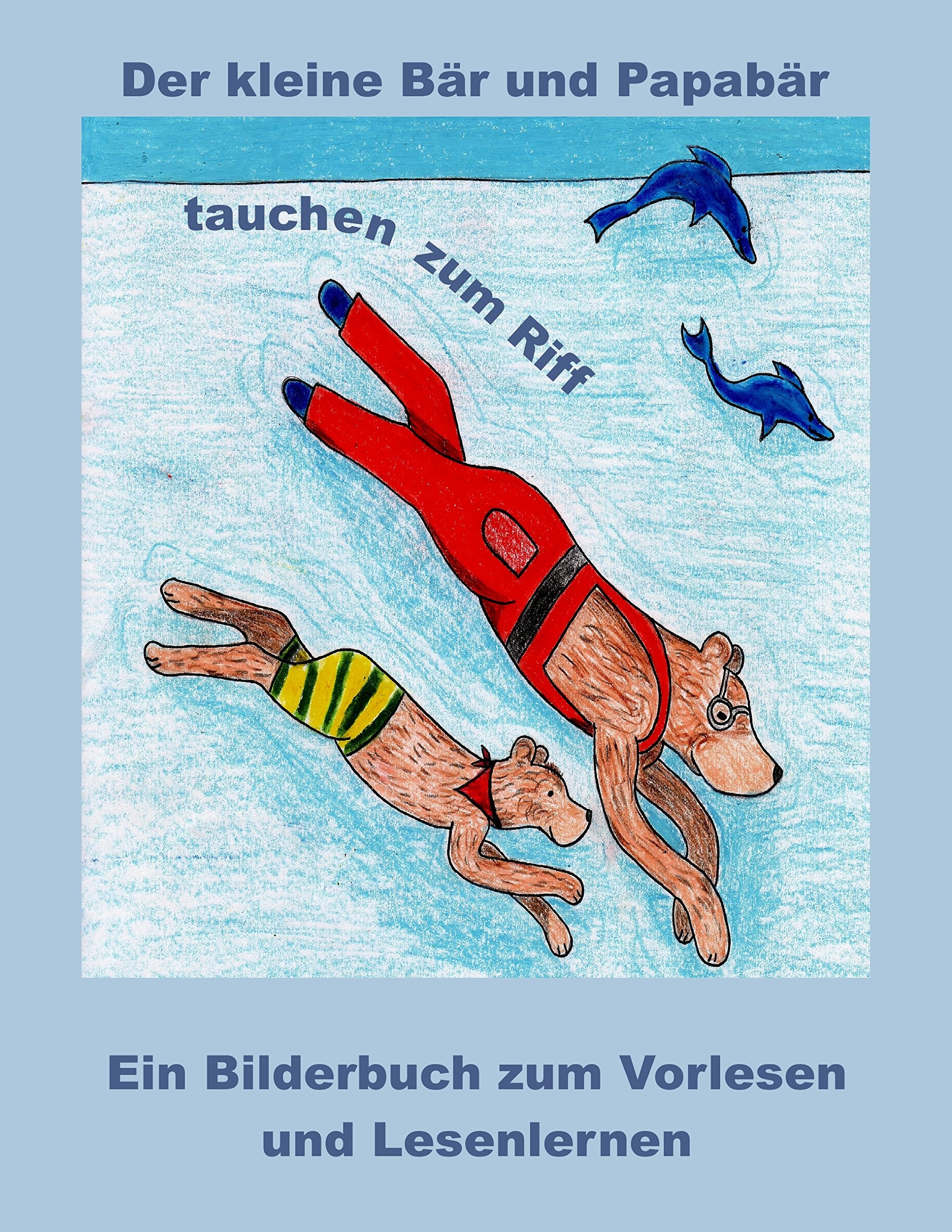 Der kleine Bär und Papabär tauchen zum Riff: Ein Bilderbuch zum Vorlesen und Lesenlernen Novels & Short Stories