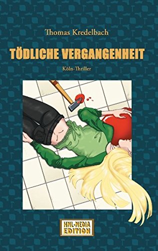 Tödliche Vergangenheit: Köln-Thriller Contemporary literature