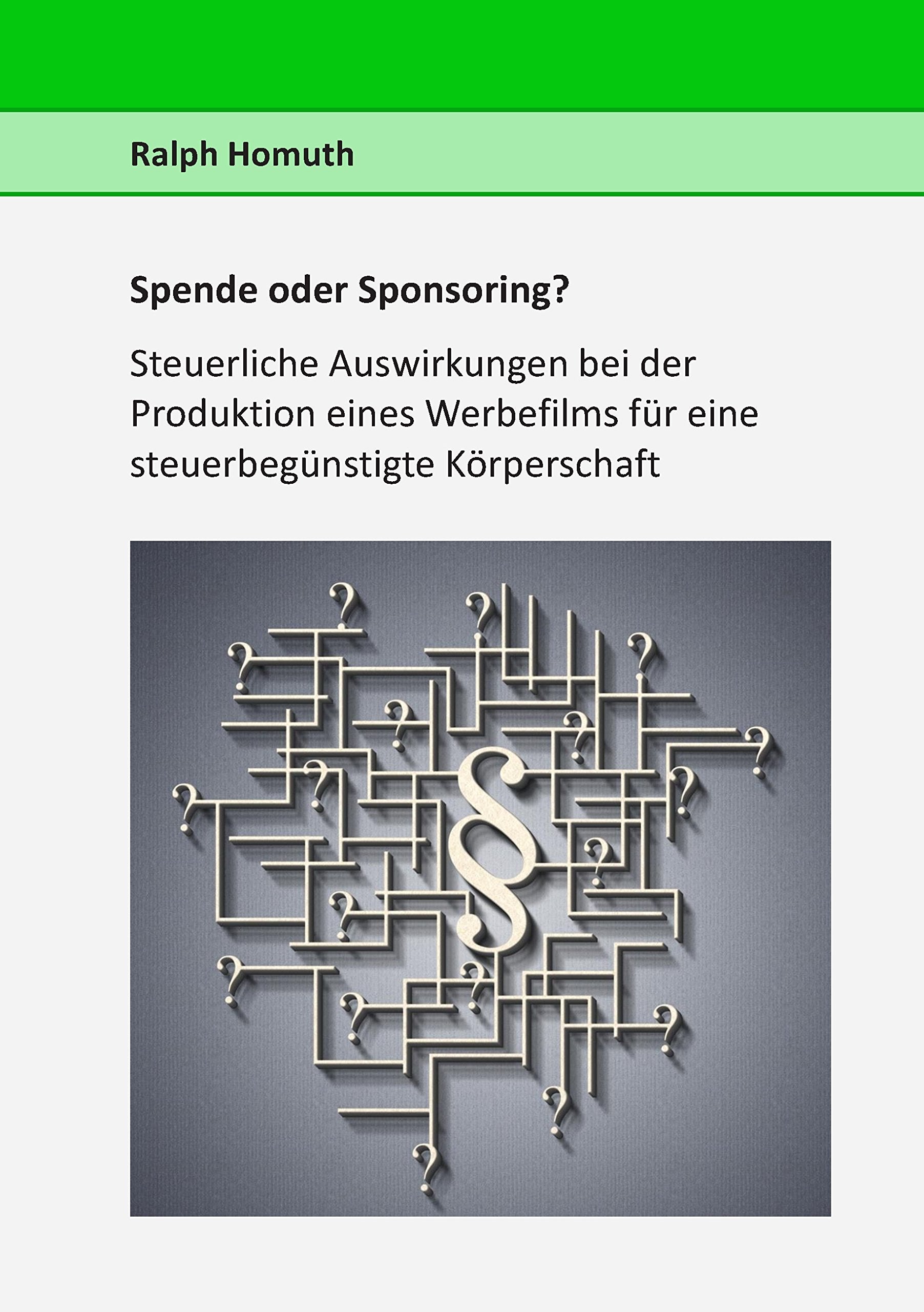Spende oder Sponsoring?: Steuerliche Auswirkungen bei der Produktion eines Werbefilms für eine steuerbegünstigte Körperschaft Law