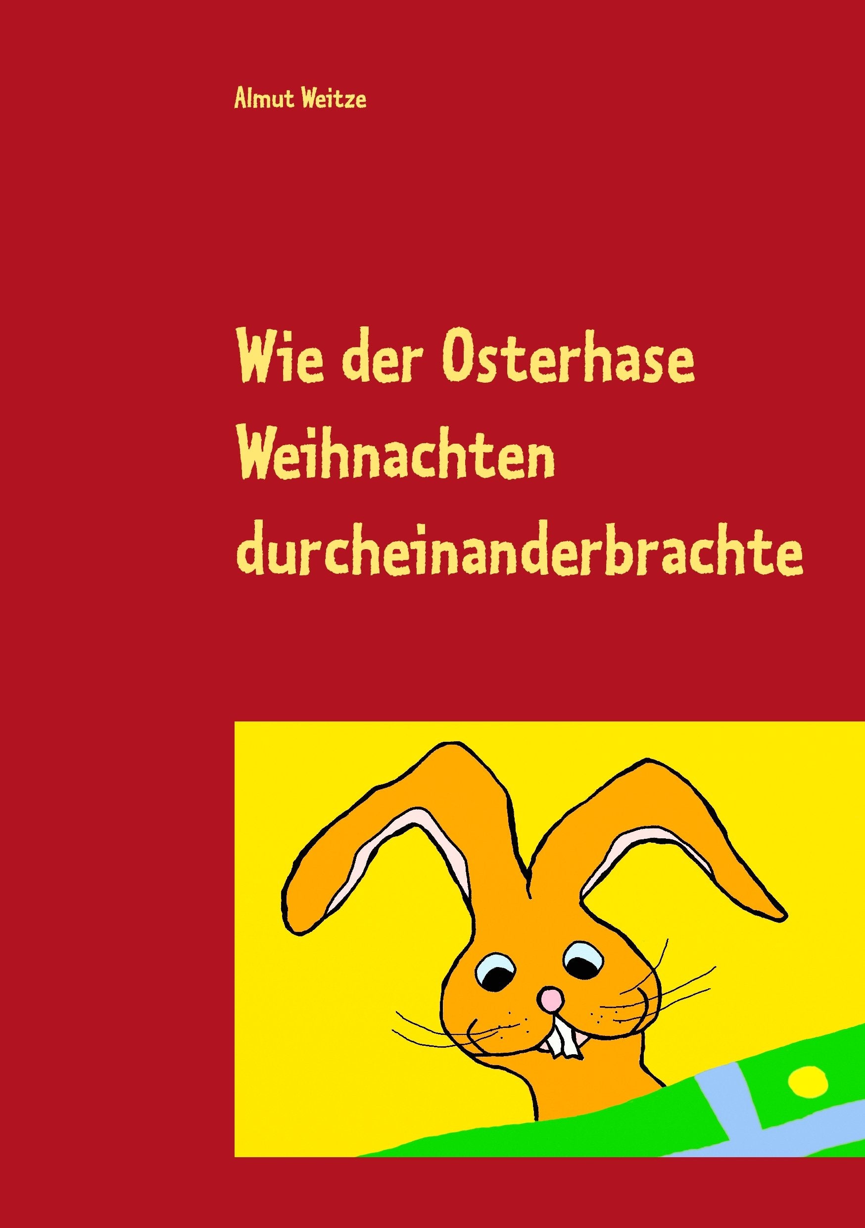 Wie der Osterhase Weihnachten durcheinanderbrachte Novels & Short Stories