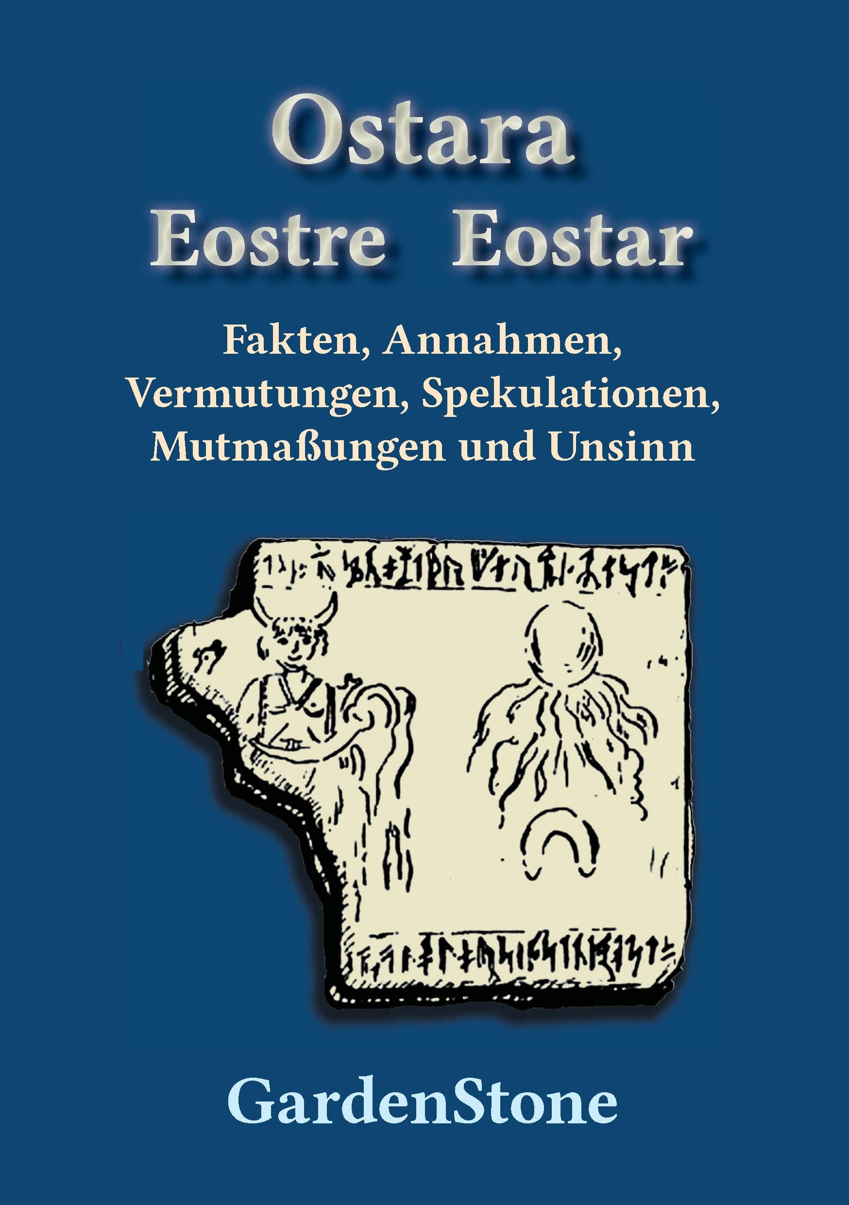 Ostara Eostre Eostar: Fakten, Annahmen, Vermutungen, Spekulationen, Mutmaßungen und Unsinn Politics & History