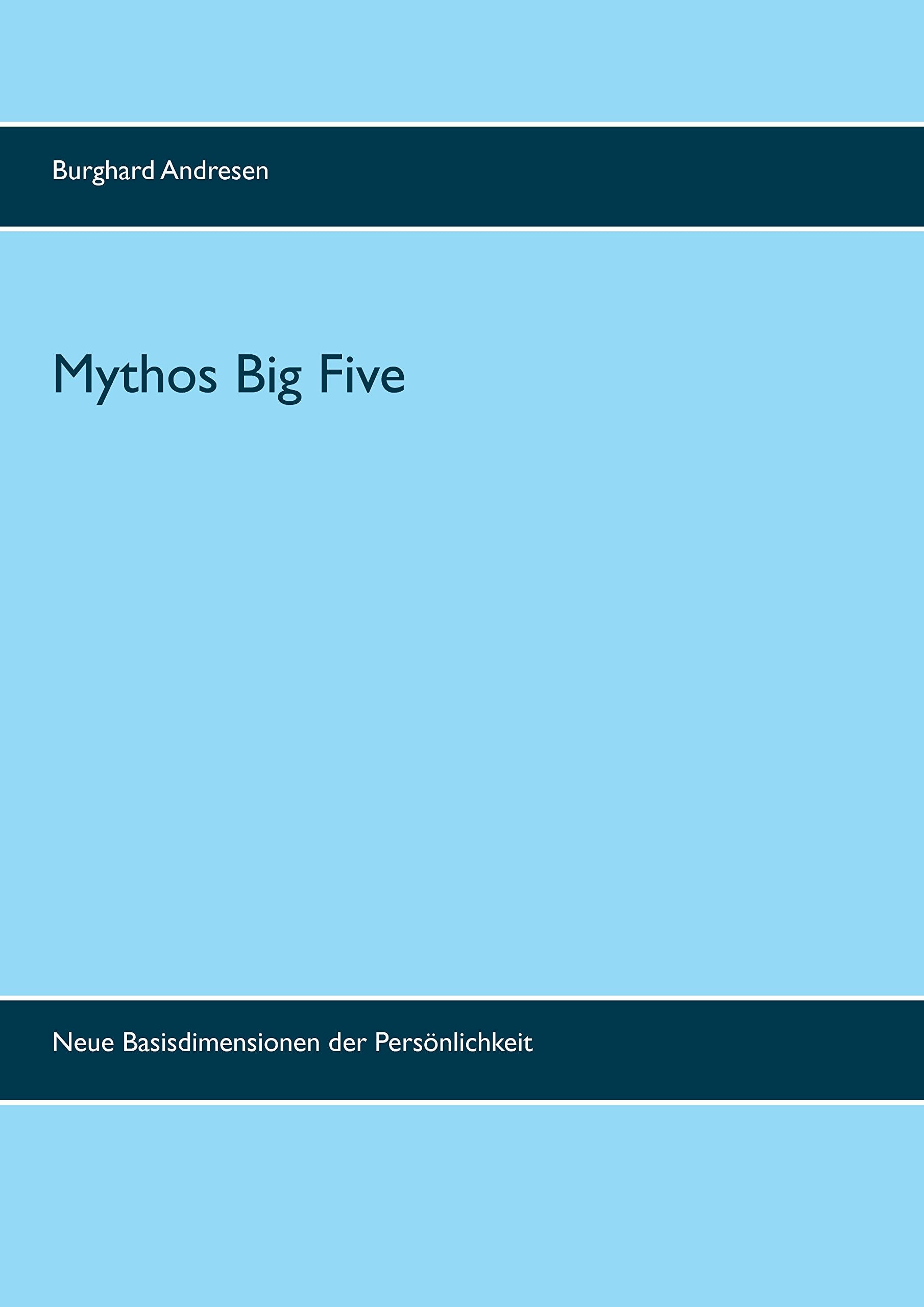 Mythos Big Five: Neue Basisdimensionen der Persönlichkeit Psychology