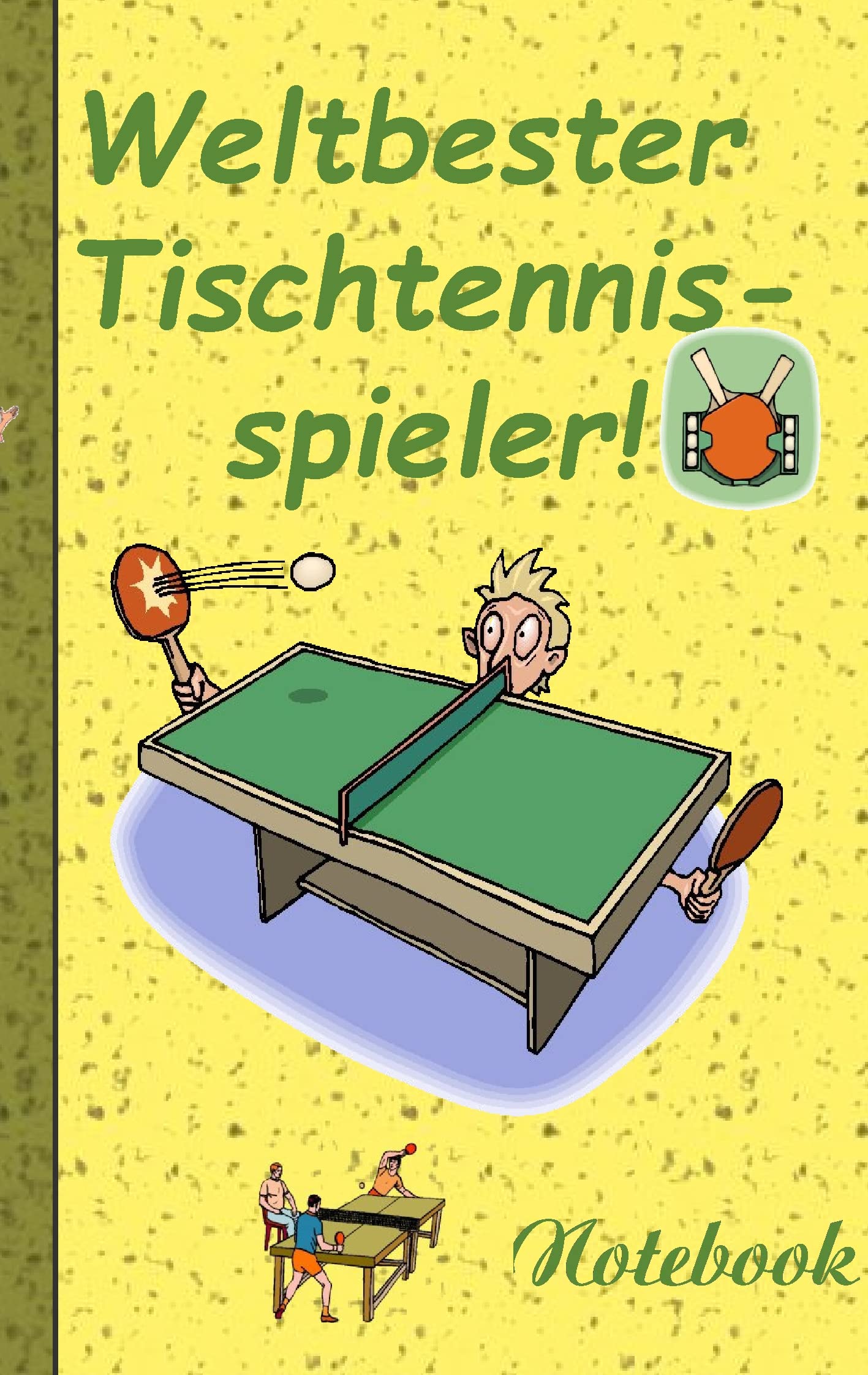 Weltbester Tischtennisspieler - Notizbuch: Motiv Notizbuch, Notebook, Einschreibbuch, Tagebuch, Kritzelbuch im praktischen Pocketformat Health, Nutrition & Fitness