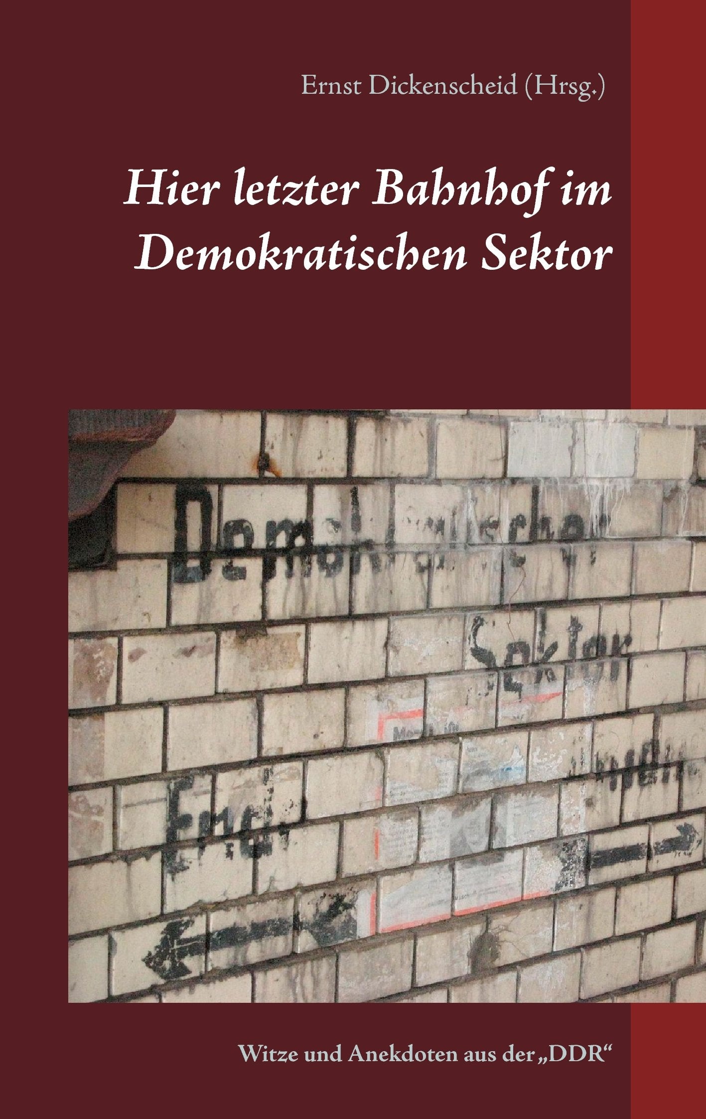 Hier letzter Bahnhof im Demokratischen Sektor: Witze und Anekdoten aus der „DDR“ German history