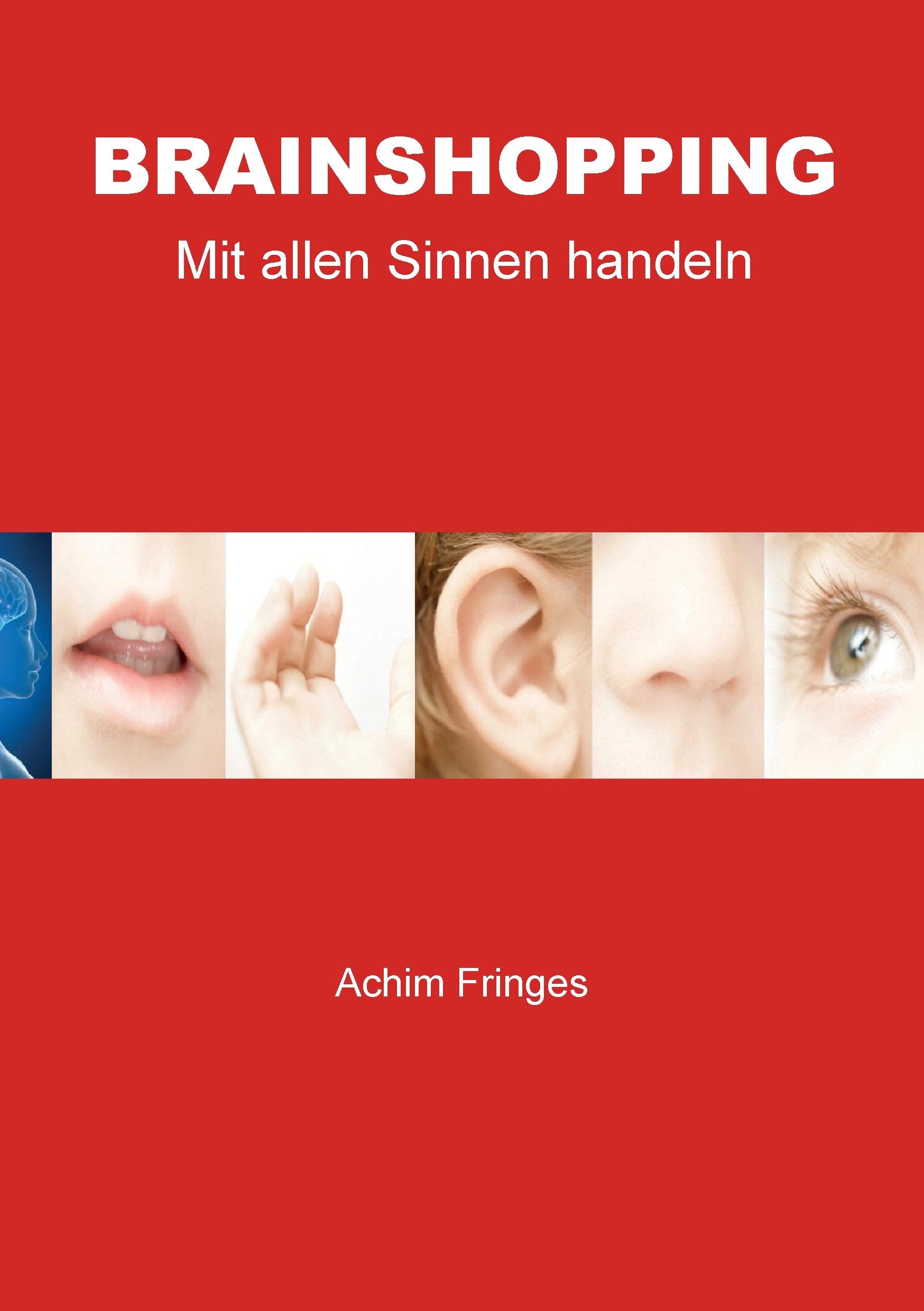 Brainshopping: Mit allen Sinnen handeln Business, Finance & Career
