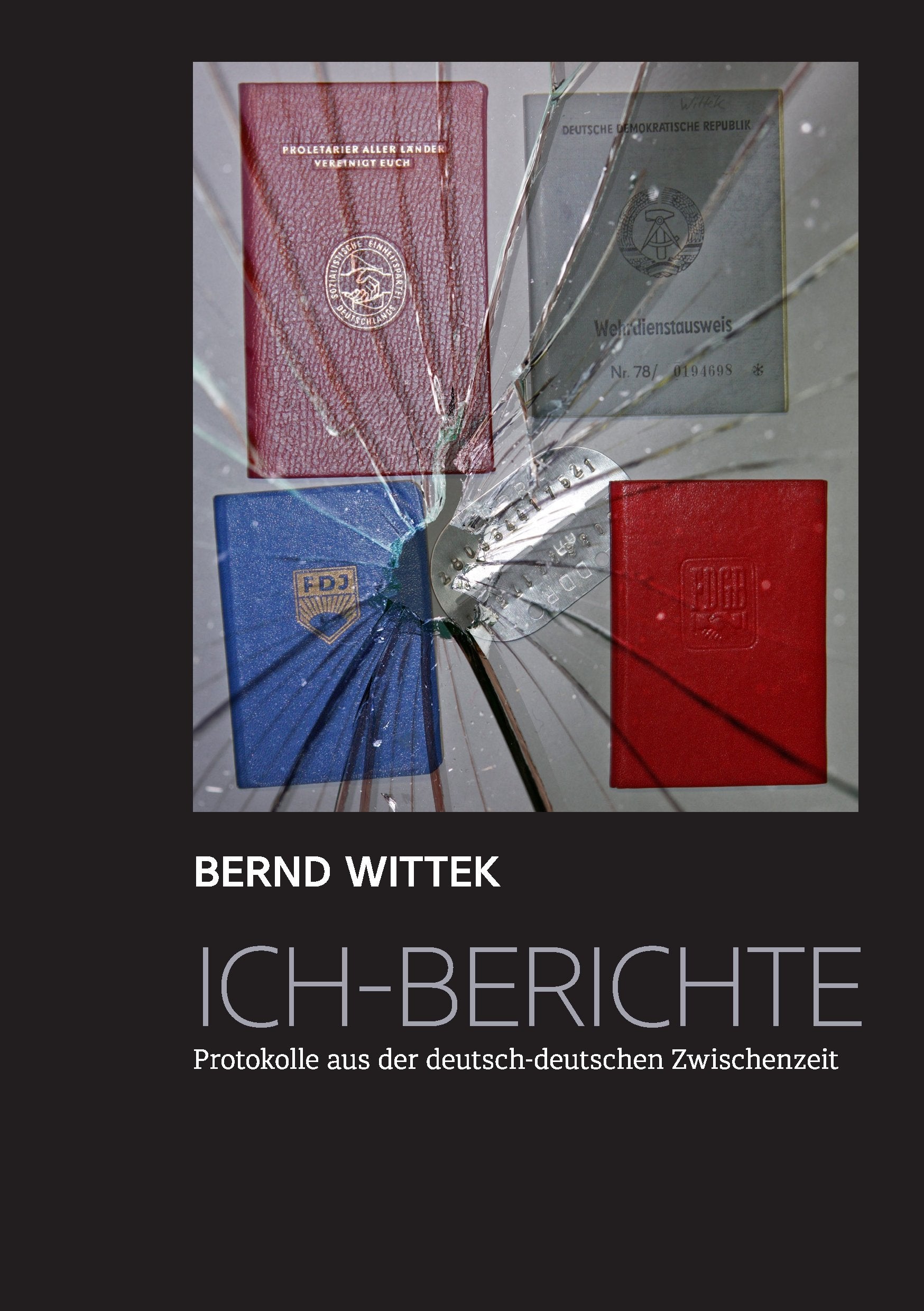 Ich-Berichte: Protokolle aus der deutsch-deutschen Zwischenzeit German history