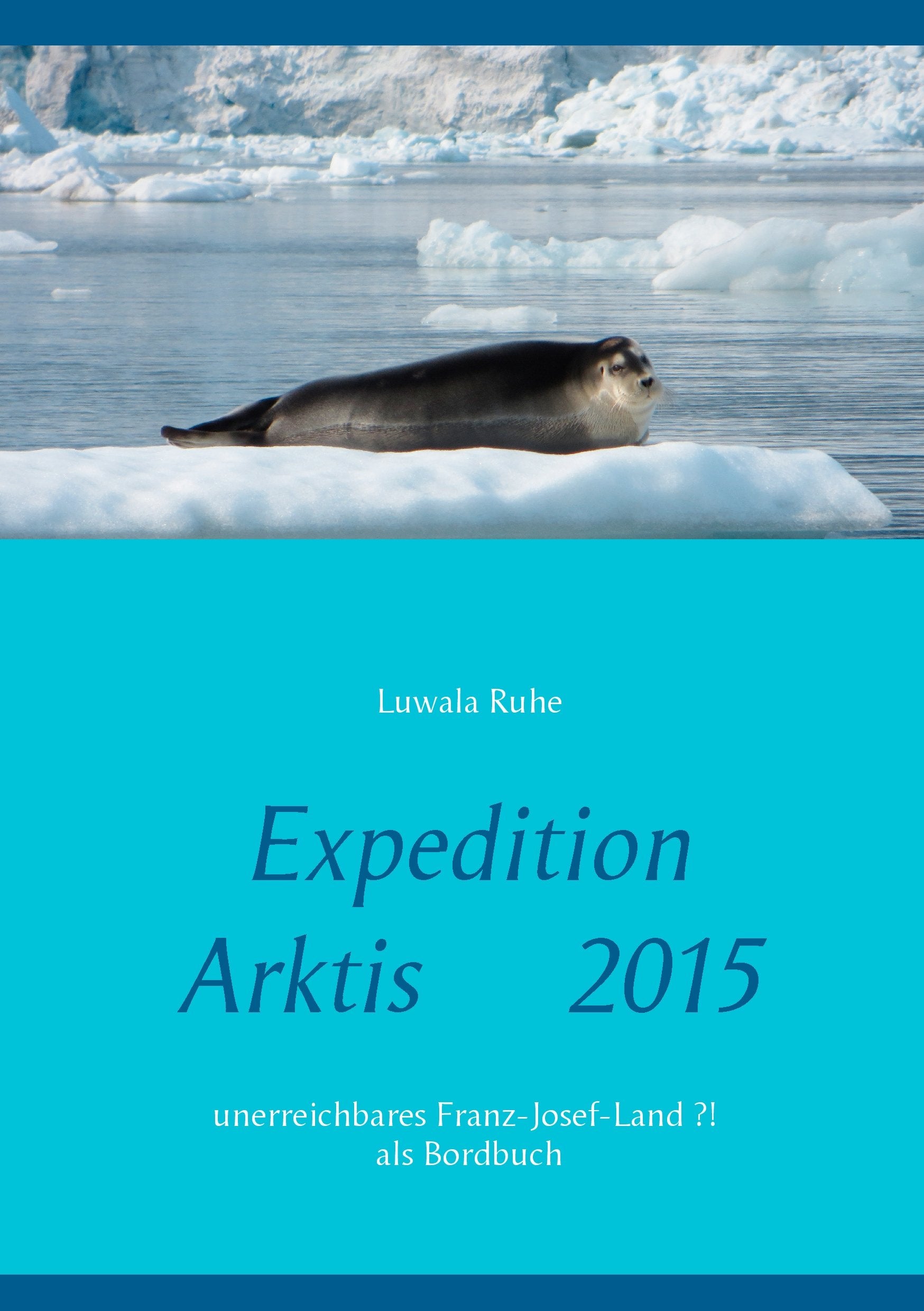 Expedition Arktis 2015: unerreichbares Franz-Josef-Land ?! als Bordbuch Leisure, Home & Garden