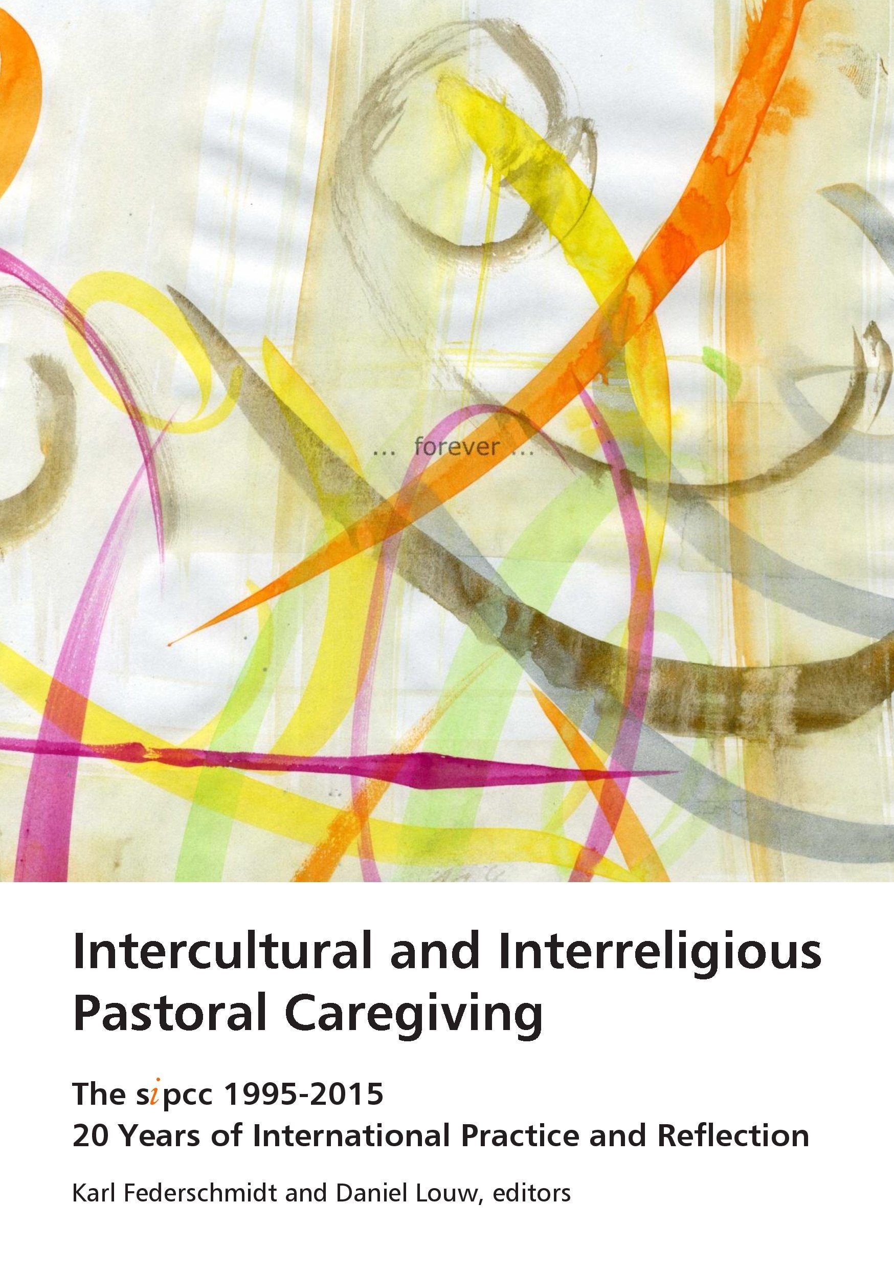 Intercultural and Interreligious Pastoral Caregiving: The SIPCC 1995-2015: 20 Years of International Practice and Reflection Medicine