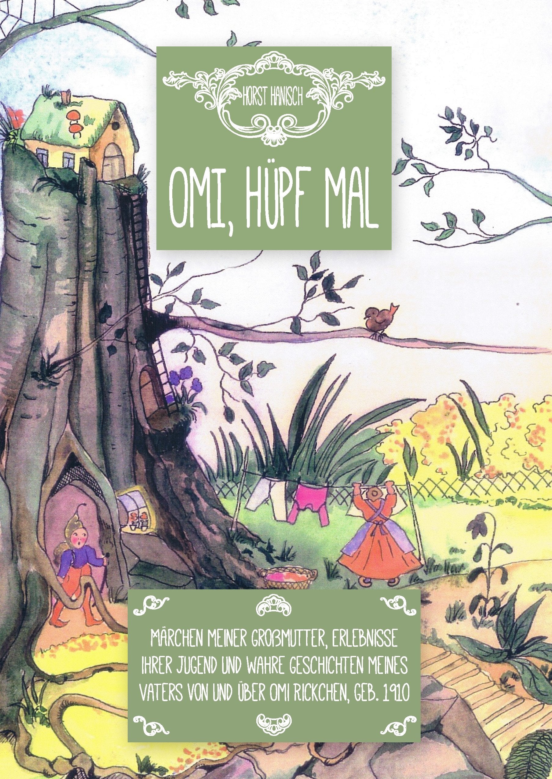 Omi hüpf' mal: Märchen meiner Großmutter, Erlebnisse ihrer Jugend und wahre Geschichten meines Vaters von und über Omi Rickchen, geb. 1910 Business, Finance & Career