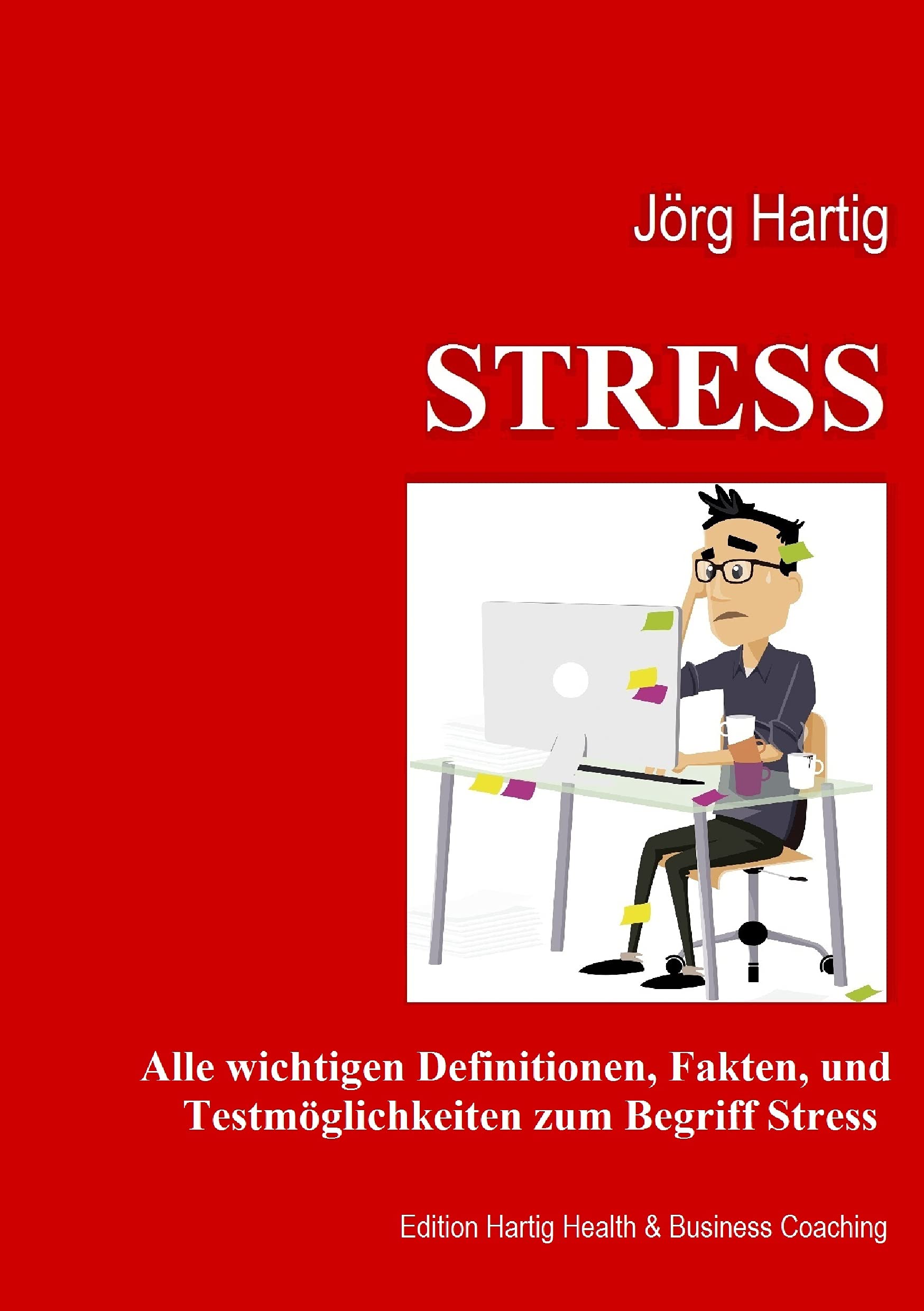 Stress: Ein Überblick über Begriffe und Definition, Stressreaktion und Stressoren, Diagnostik und Erfassungsmethoden Medicine