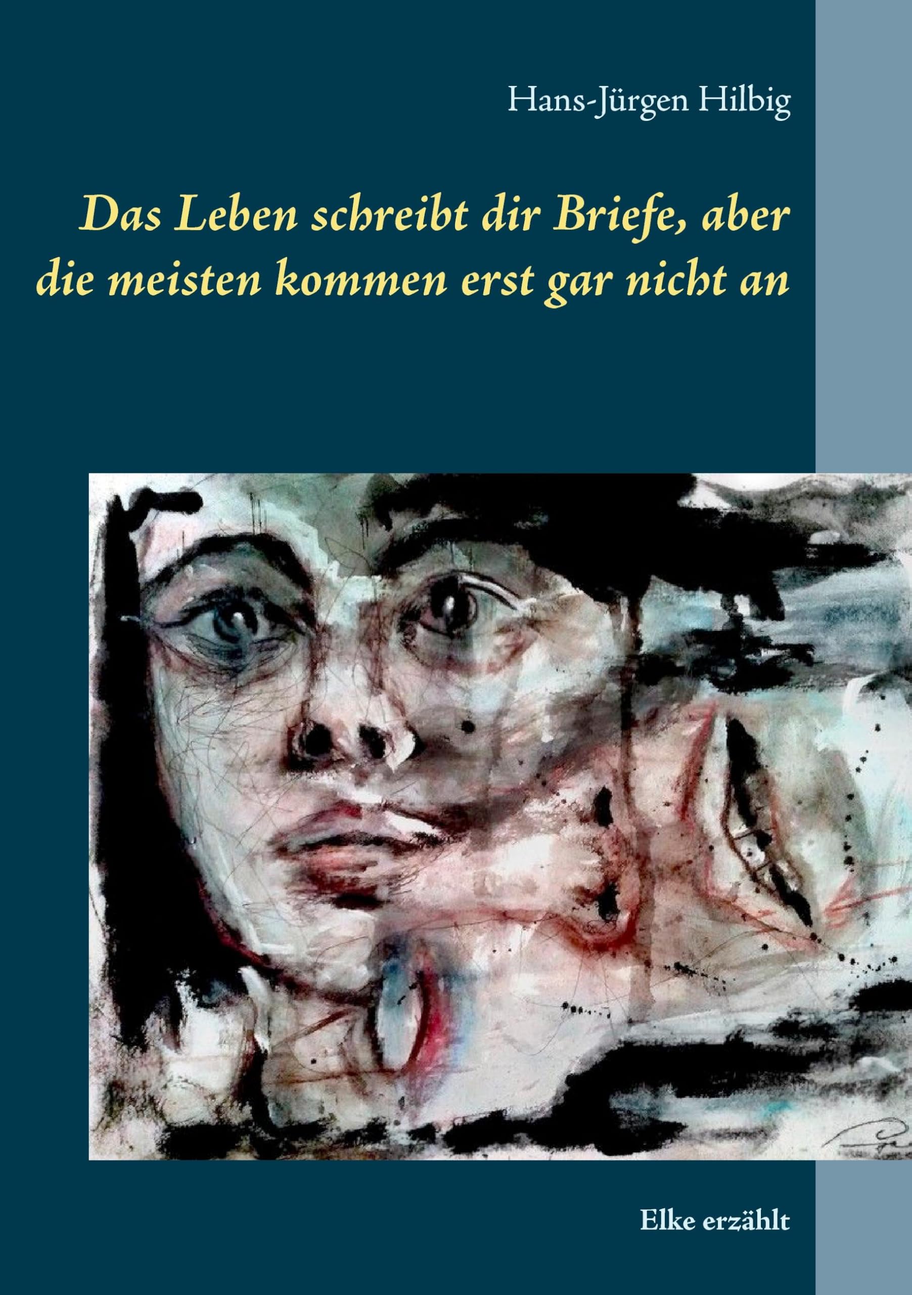 Das Leben schreibt dir Briefe, aber die meisten kommen erst gar nicht an: Elke erzählt Contemporary literature