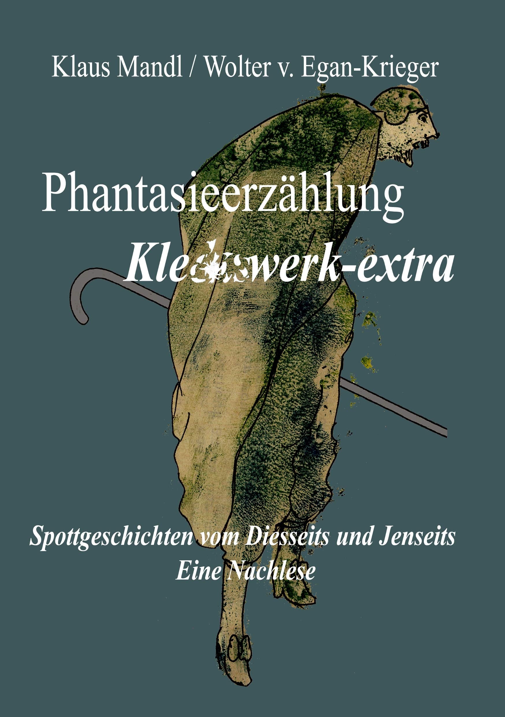 Phantasieerzählung Kleckswerk-extra: Spottgeschichten vom Diesseits und Jenseits - Eine Nachlese Poetry
