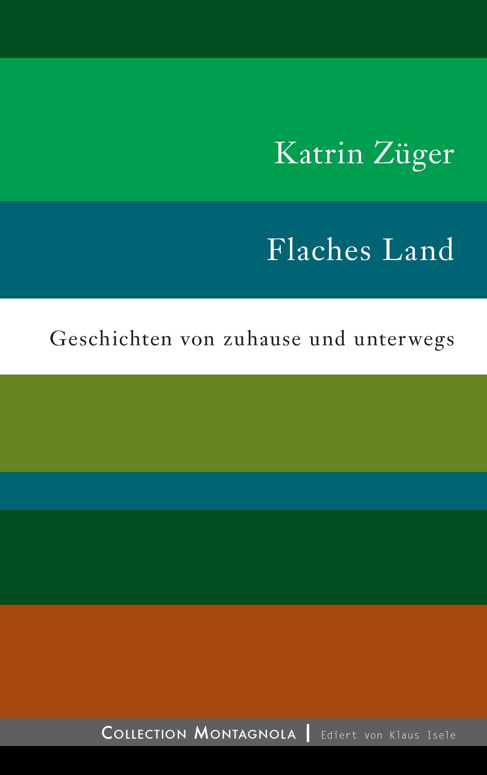 Flaches Land: Geschichten von zuhause und unterwegs Contemporary literature