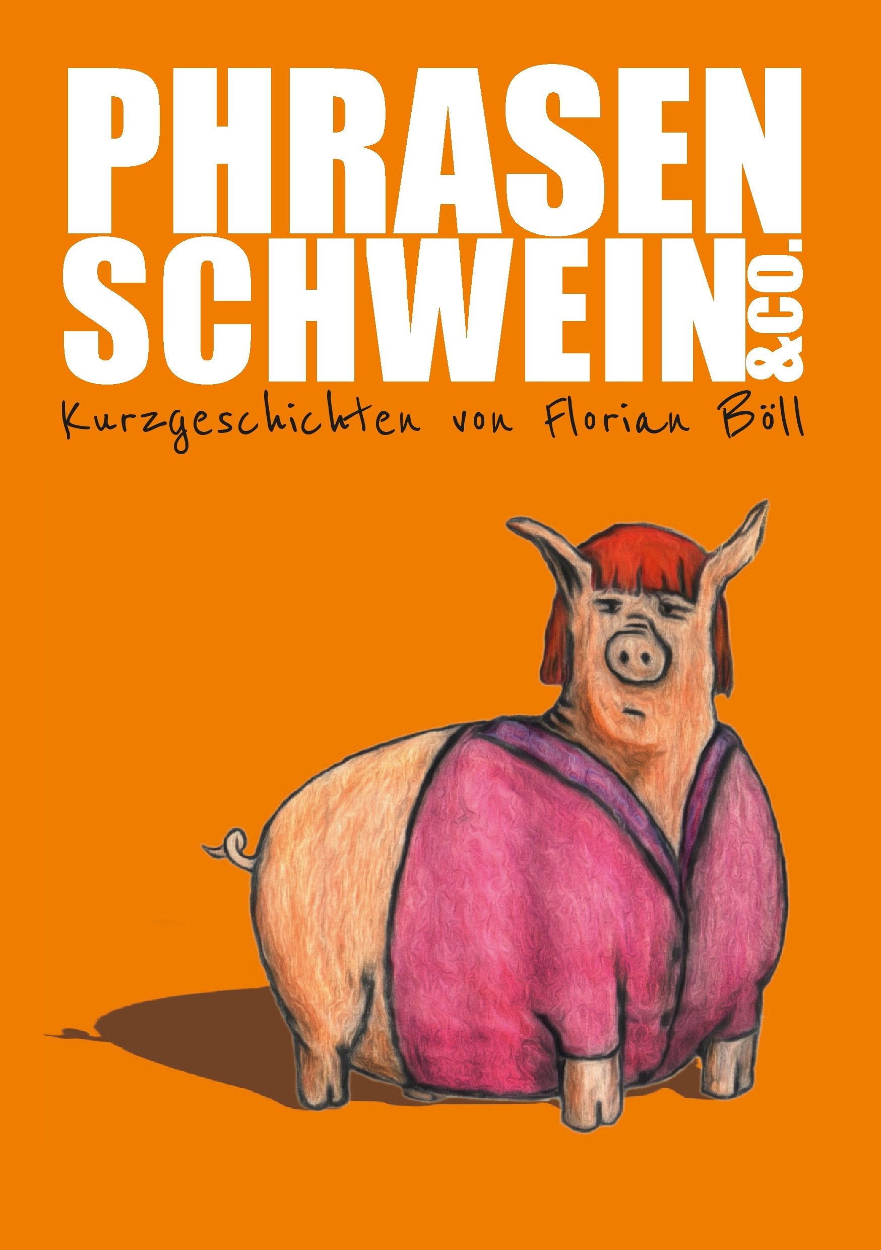 Phrasenschwein & Co.: Kurzgeschichten von Florian Böll Humour & Satire