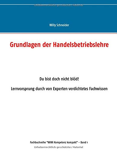 Grundlagen der Handelsbetriebslehre: Du bist doch nicht blöd Lernvorsprung durch verdichtetes Fachwissen Law