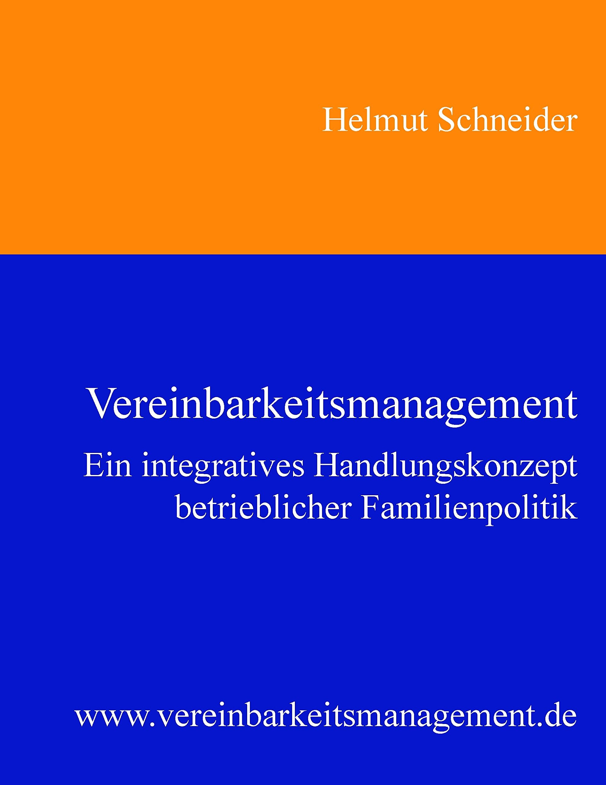 Vereinbarkeitsmanagement: Ein integratives Handlungskonzept betrieblicher Familienpolitik Business, Finance & Career