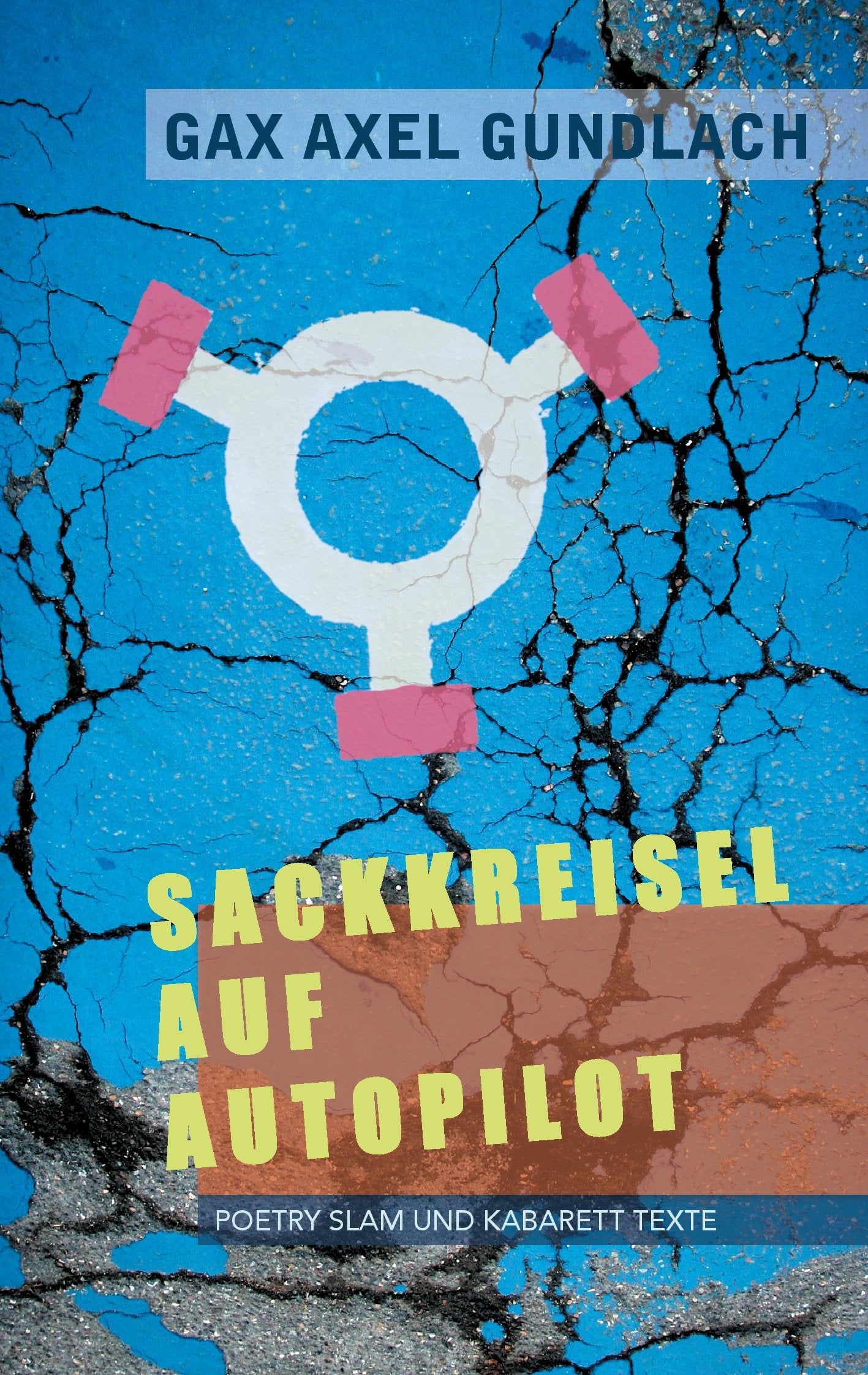 Sackkreisel auf Autopilot: Poetry Slam und Kabarett Texte Poetry