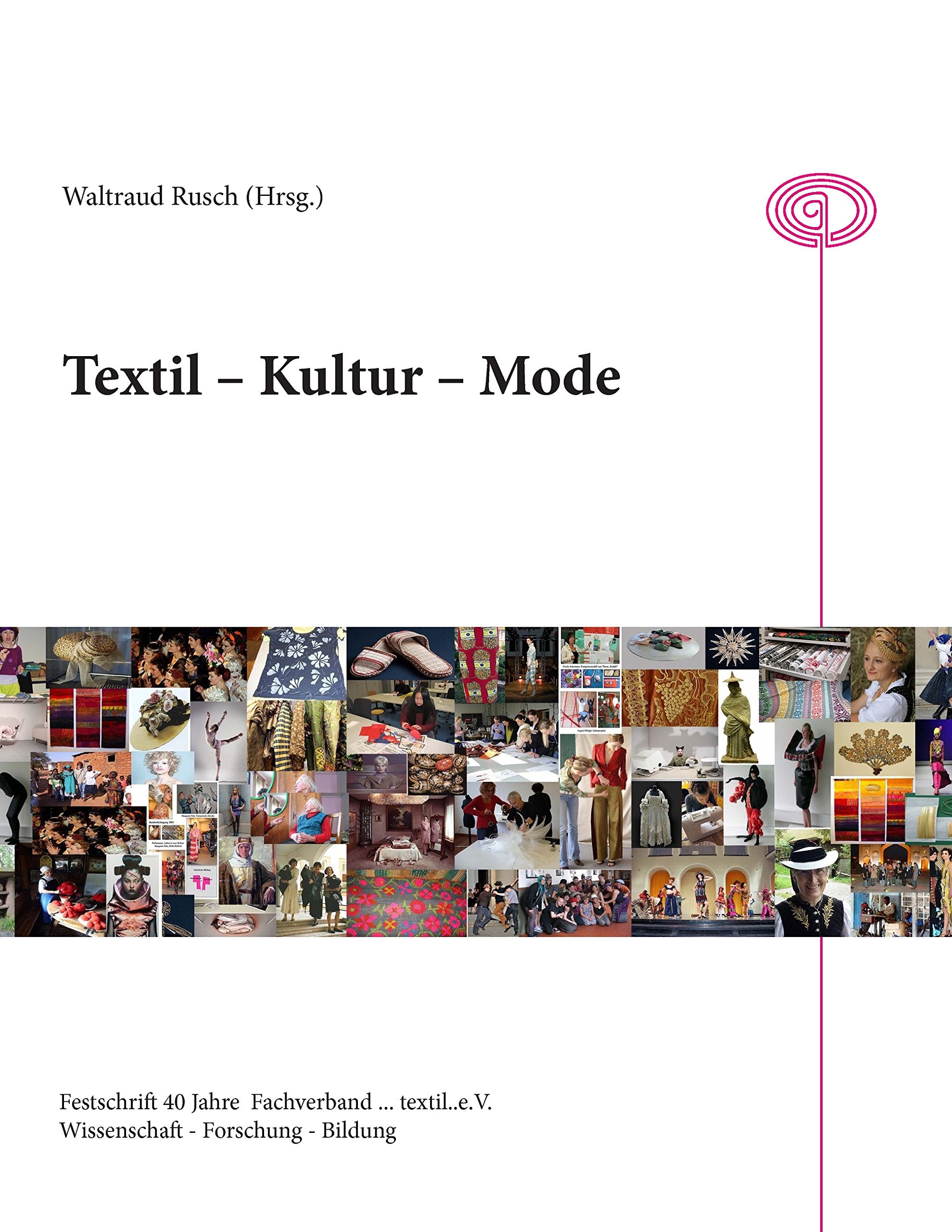Textil - Kultur - Mode: 40 Jahre Fachverband textil e.V. Politics & History