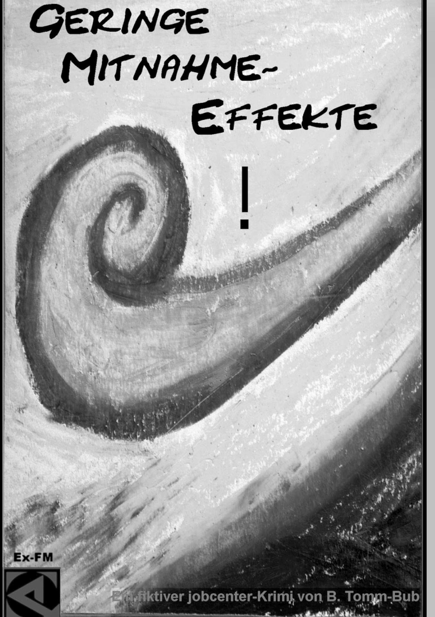 Geringe Mitnahme-Effekte!: Ein fiktiver jobcenter-Krimi vom EX-Fallmanager book