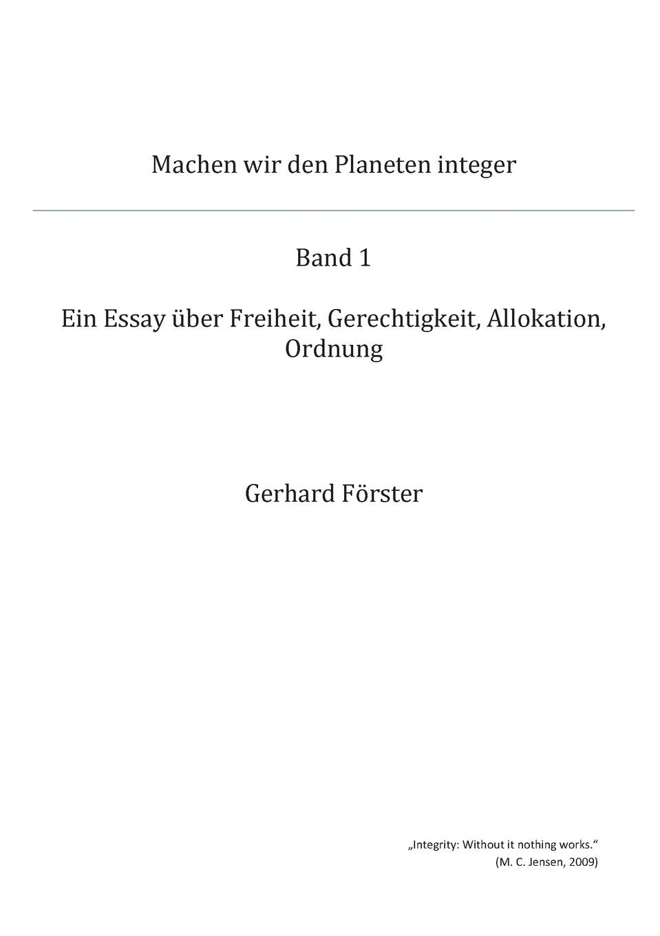 Machen wir den Planeten integer: Band 1 Ein Essay über Freiheit, Gerechtigkeit, Allokation, Ordnung Law