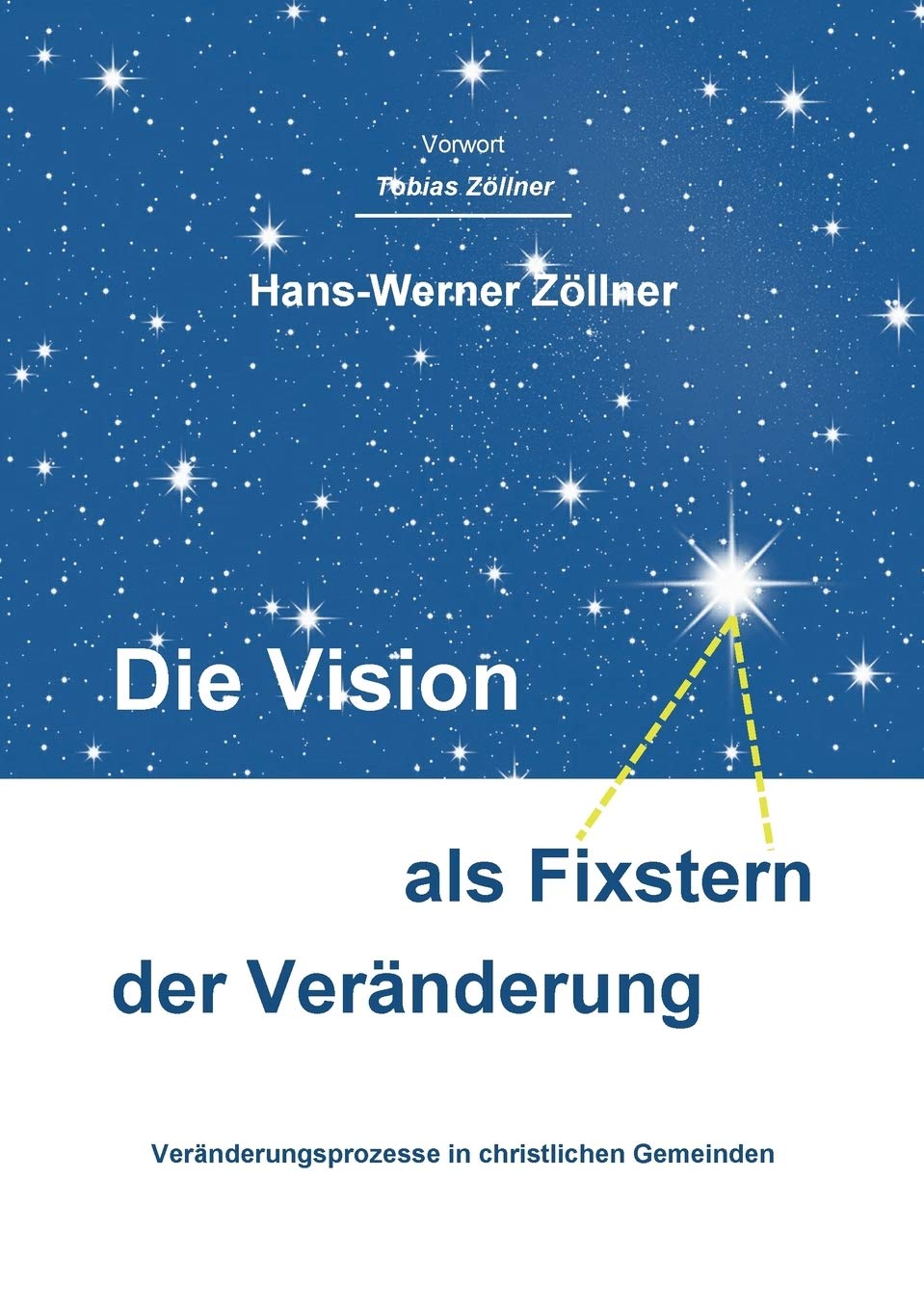 Die Vision als Fixstern der Veränderung: Veränderungsprozesse in christlichen Gemeinden Religion & Esotericism