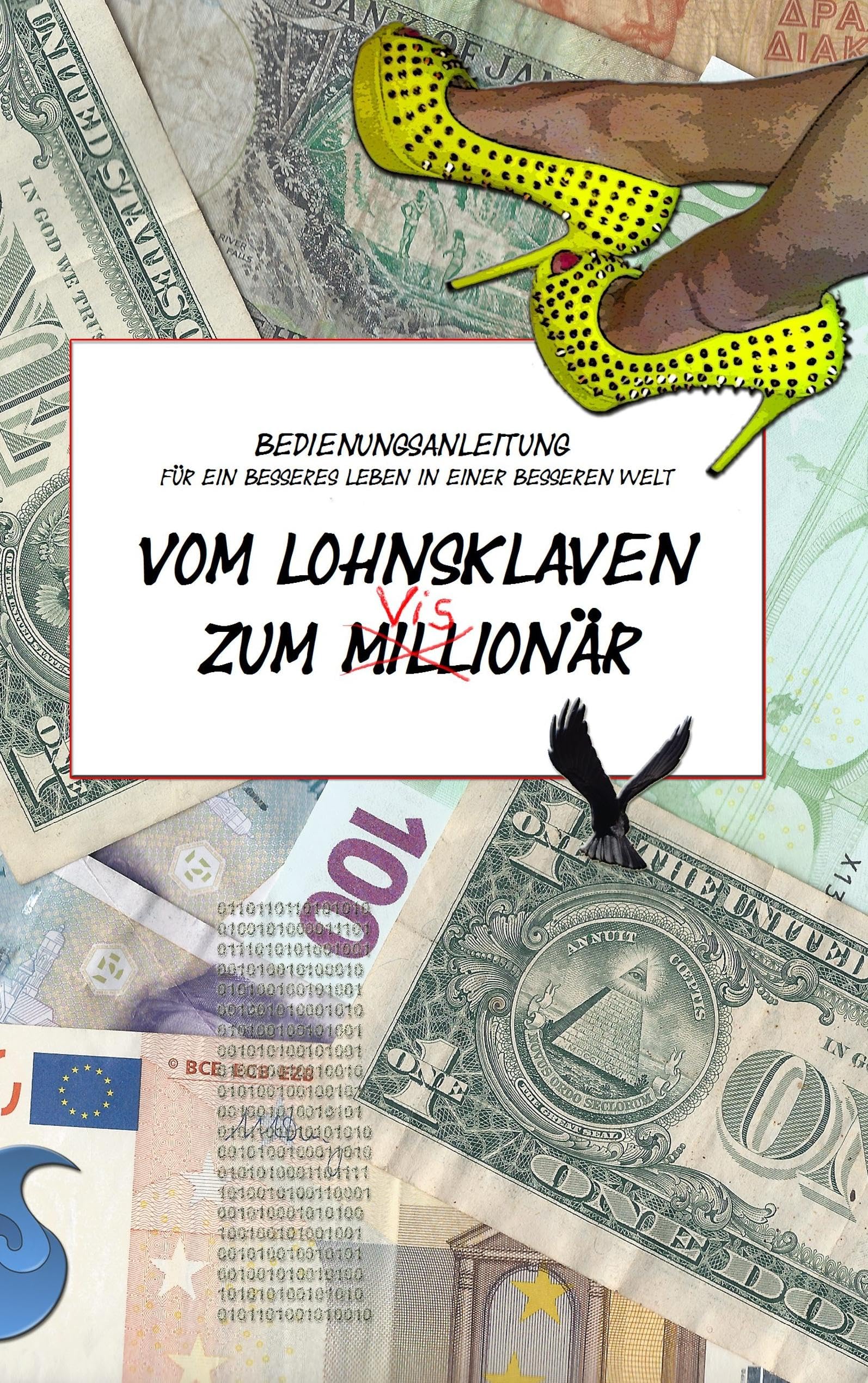 Vom Lohnsklaven zum Visionär: Bedienungsanleitung für ein besseres Leben in einer besseren Welt Self-help