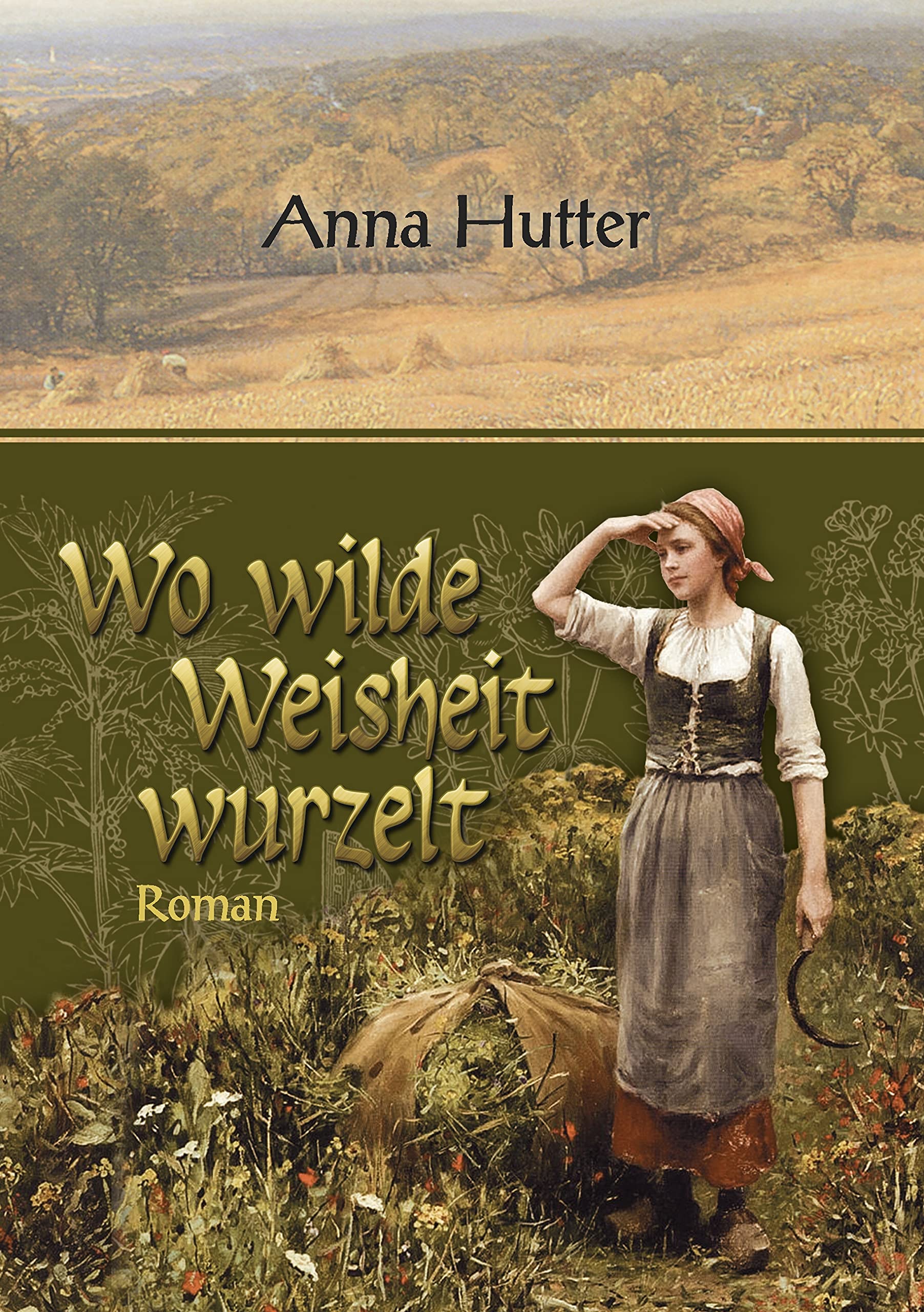 Wo wilde Weisheit wurzelt Historical Fiction