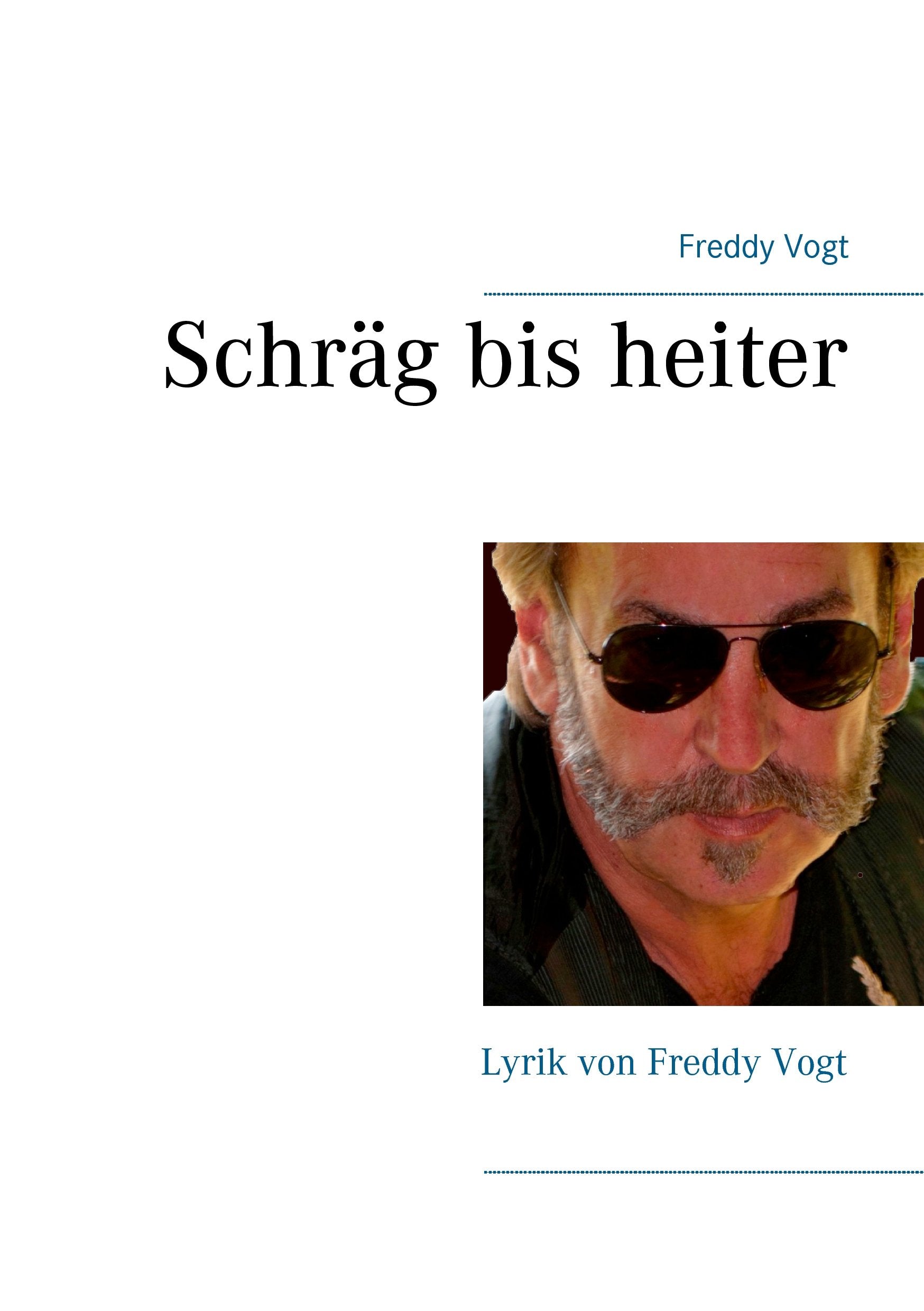 Schräg bis heiter: Lyrik von Freddy Vogt Poetry