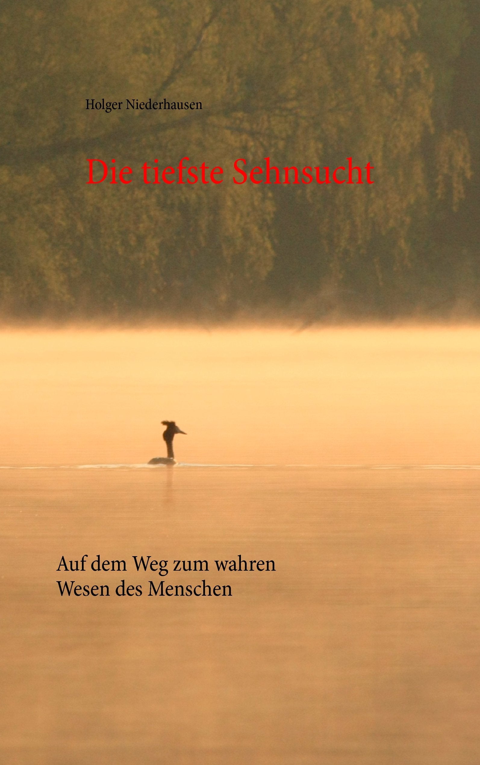 Die tiefste Sehnsucht: Auf dem Weg zum wahren Wesen des Menschen Religion & Esotericism