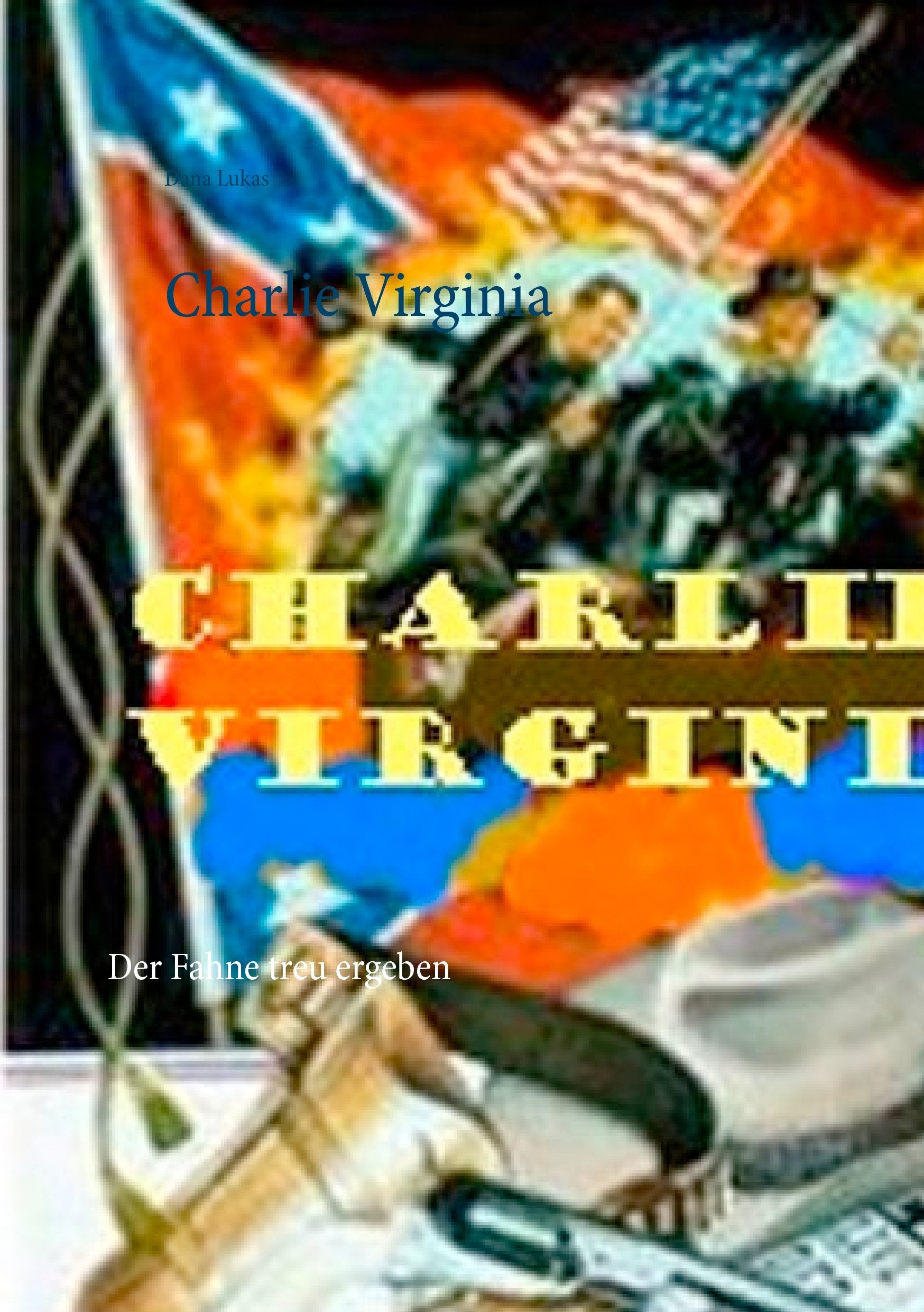Charlie Virginia: Der Fahne treu ergeben Historical Fiction