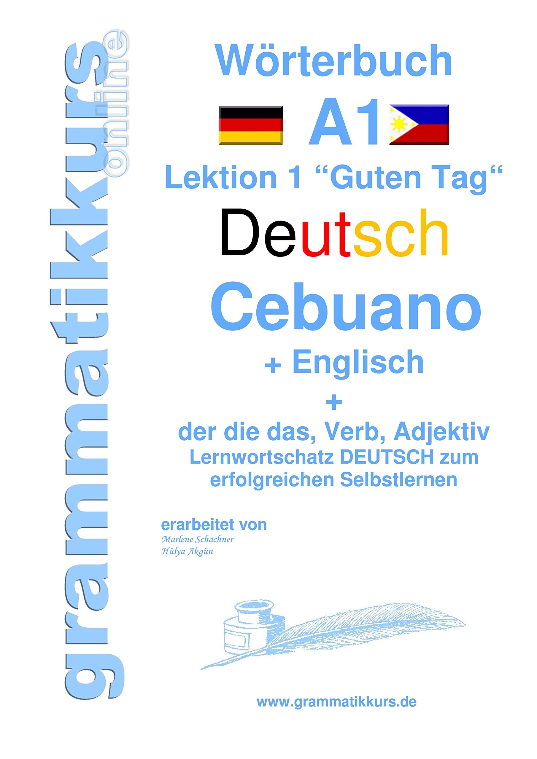Wörterbuch Deutsch - Cebuano - Englisch Niveau A1: Lernwortschatz A1 Lektion 1 „Guten Tag“ Sprachkurs Deutsch zum erfolgreichen Selbstlernen für ... Deutsch - Cebuano - Englisch A1 A2 B1) Foreign Languages ​​& Dictionaries