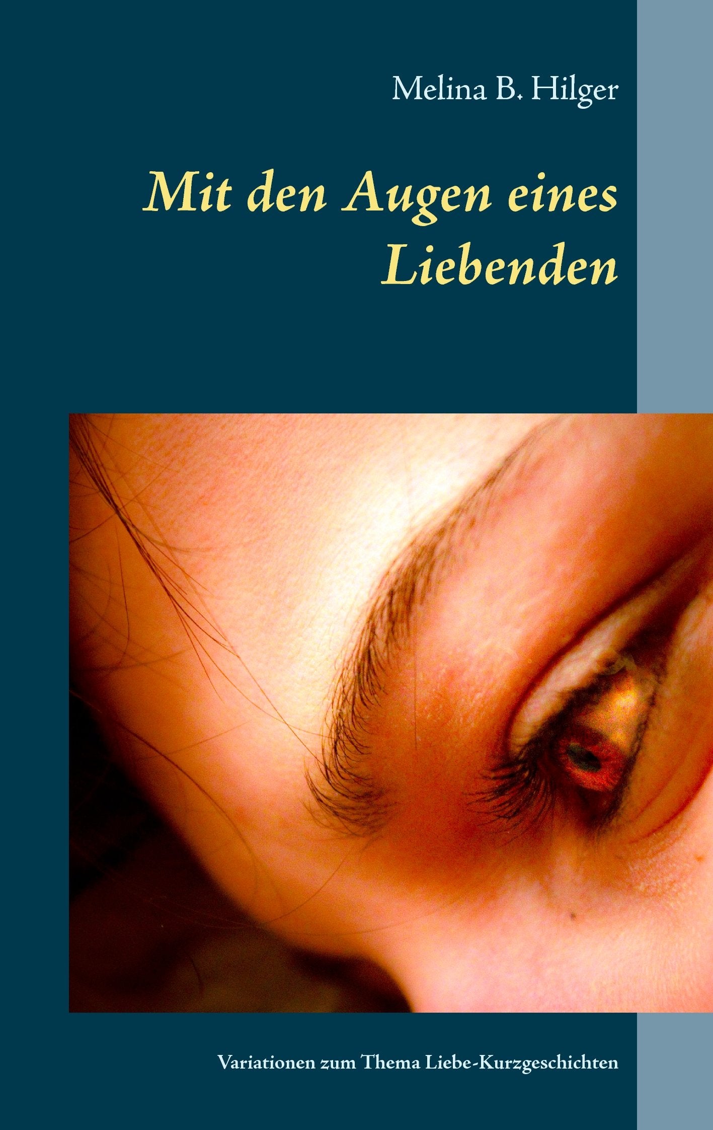 Mit den Augen eines Liebenden: Variationen zum Thema Liebe - Kurzgeschichten Contemporary literature