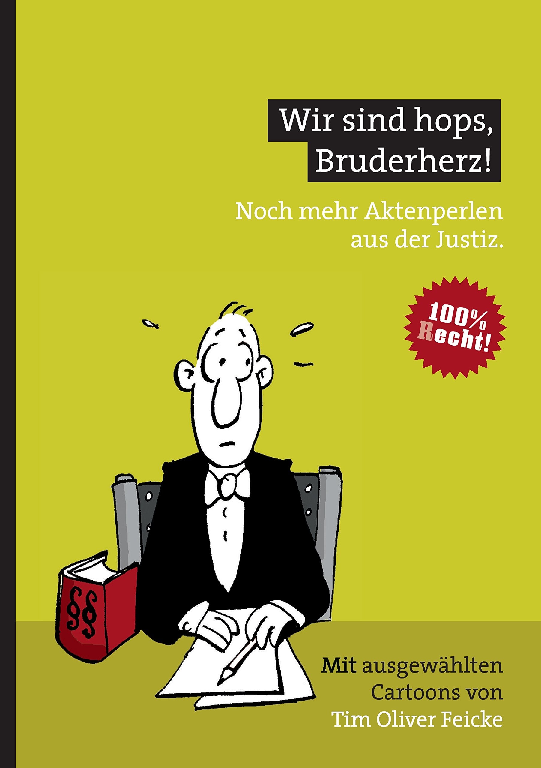 Wir sind hops, Bruderherz!: Noch mehr Aktenperlen aus der Justiz. Humour & Satire
