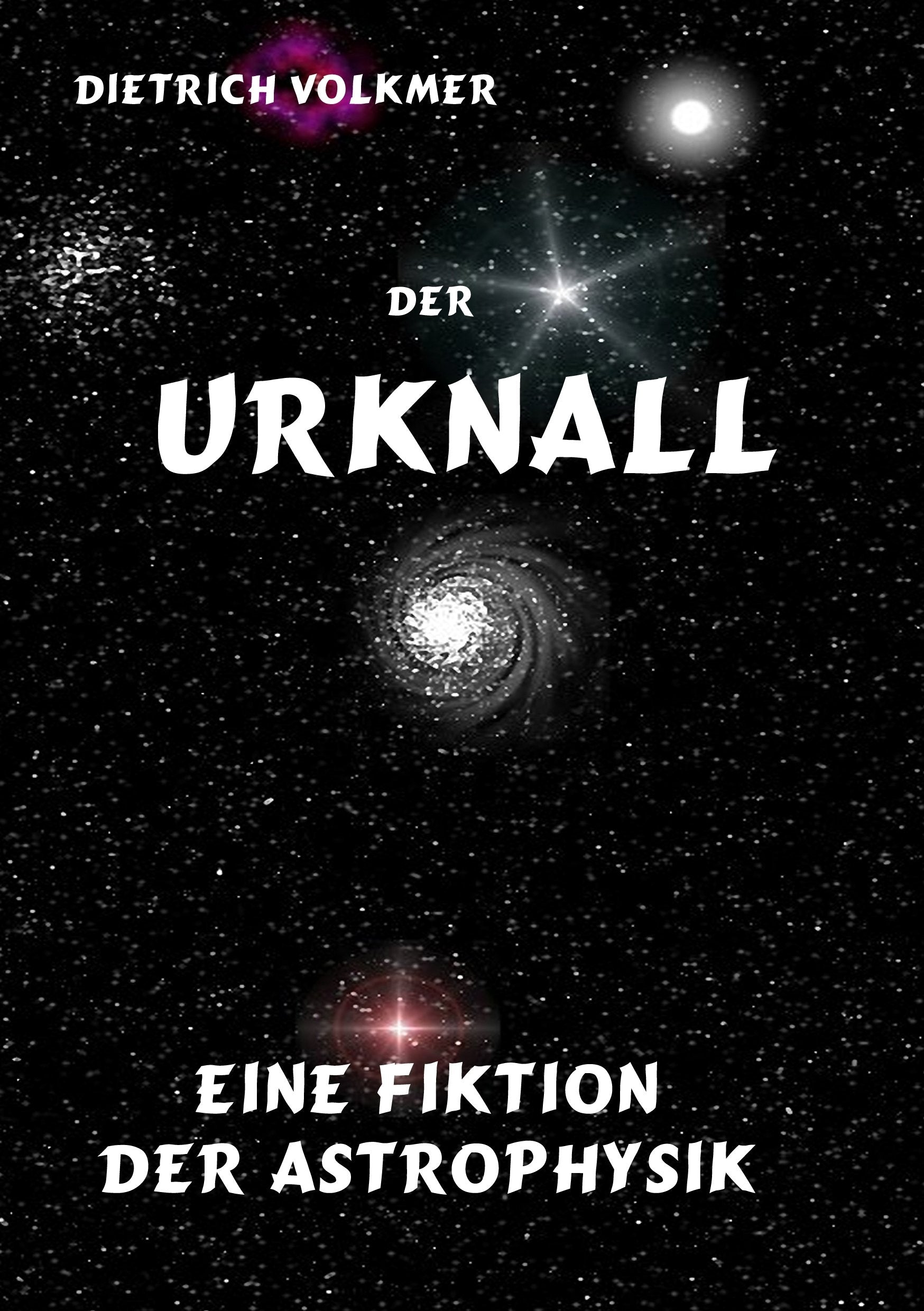 Der Urknall: Eine Fiktion der Astrophysik Philosophy