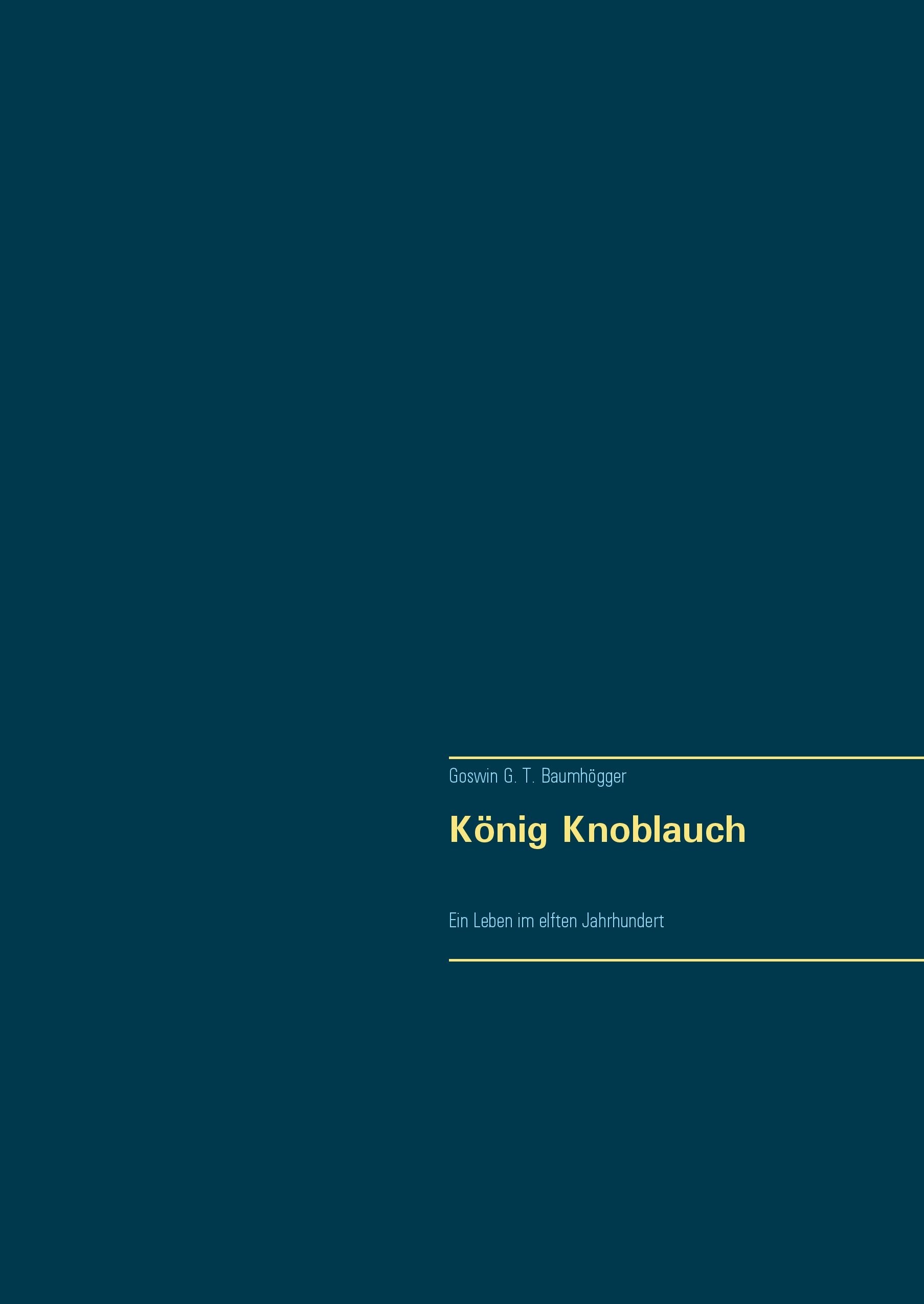 König Knoblauch: Ein Leben im elften Jahrhundert Historical Fiction