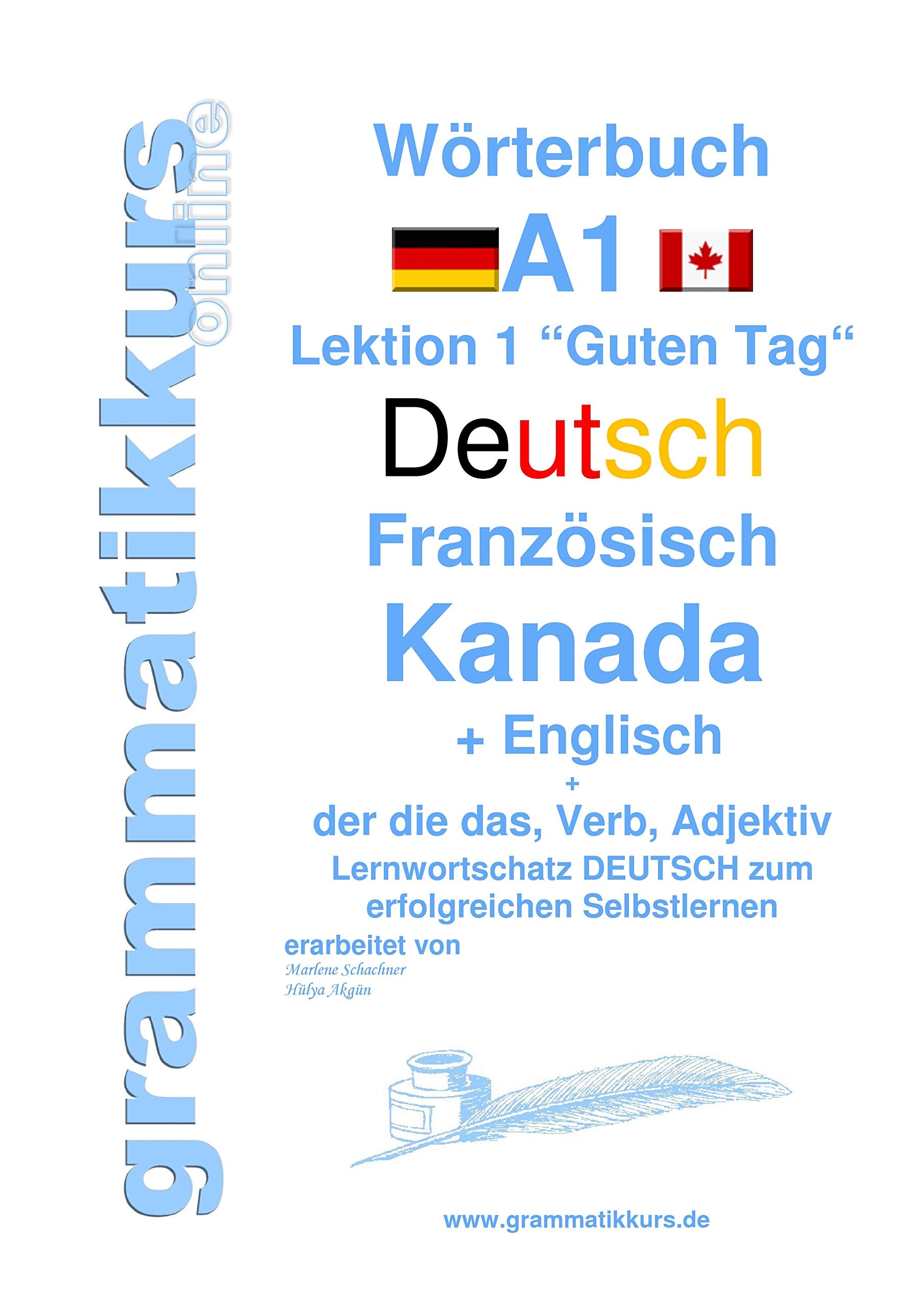 Wörterbuch Deutsch - Französisch Kanada - Englisch Niveau A1: Lernwortschatz A1 Lektion 1 „Guten Tag“ Sprachkurs Deutsch zum erfolgreichen ... - Französisch Kanada - Englisch A1 A2 B1) Foreign Languages ​​& Dictionaries